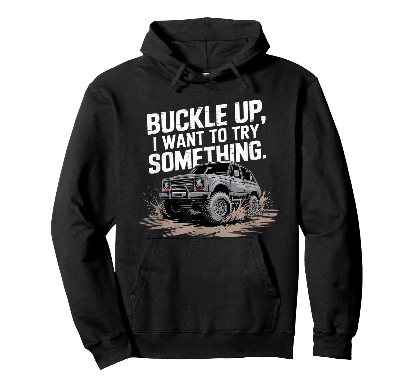 Buckle Up I want to try something Offroad T-Shirt