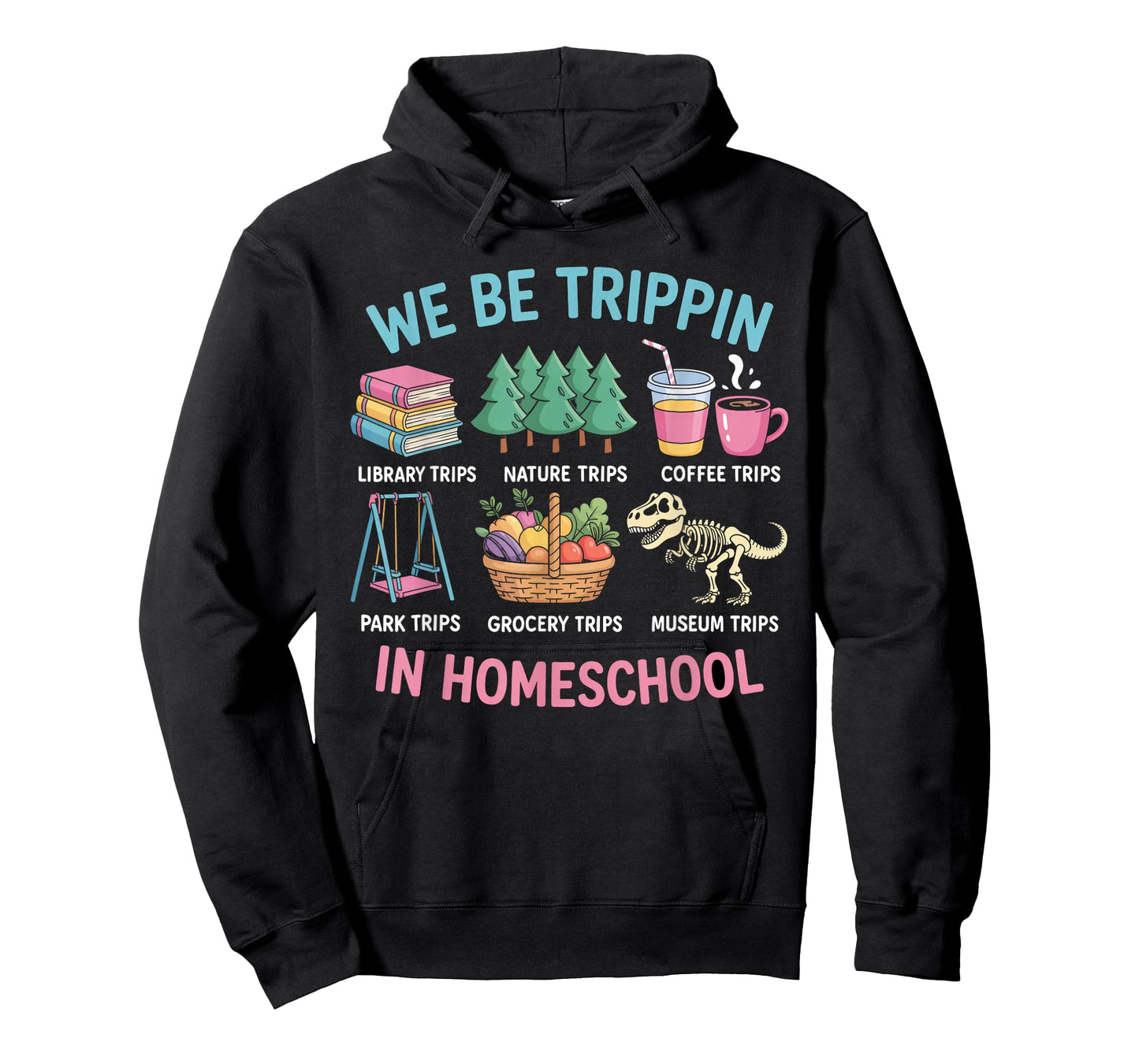 We Be Trippin in Homeschool Funny School Quote T-Shirt