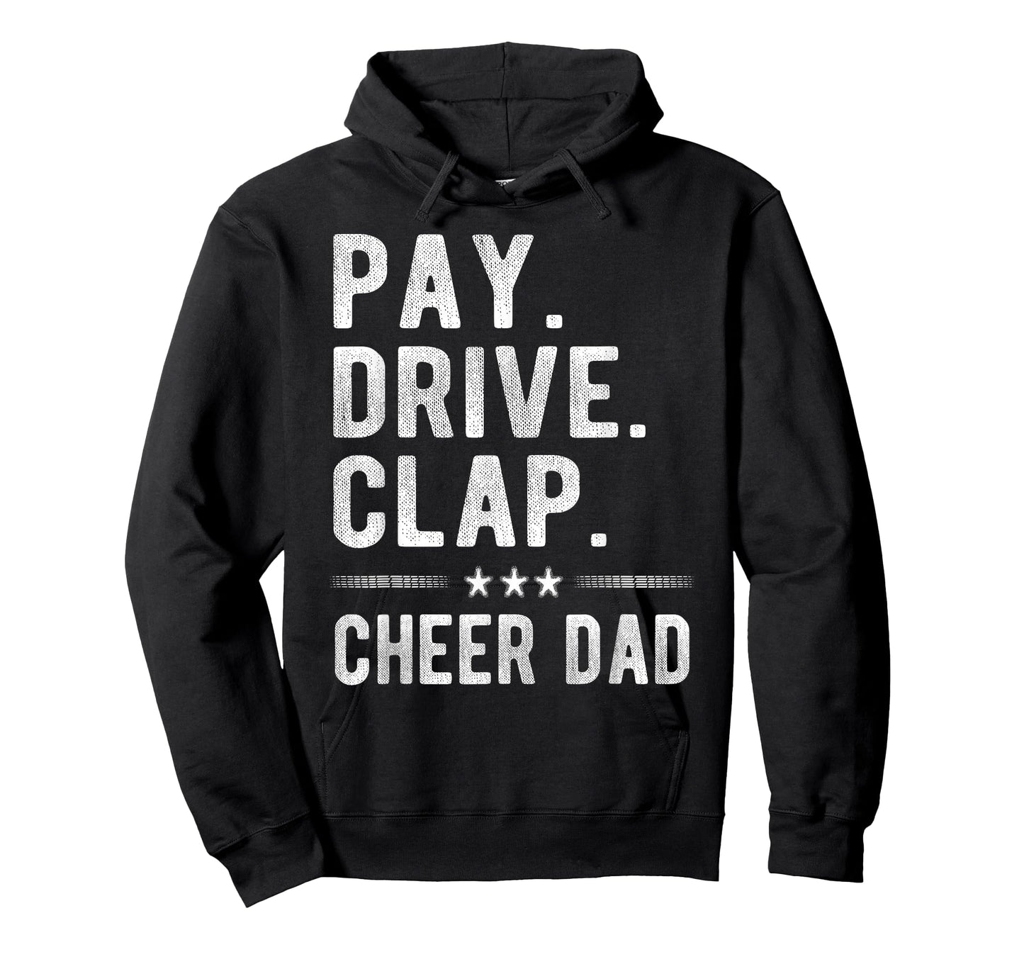 Pay Drive Clap | Cheer Dad Cheerleading Father Cheerleader T-Shirt