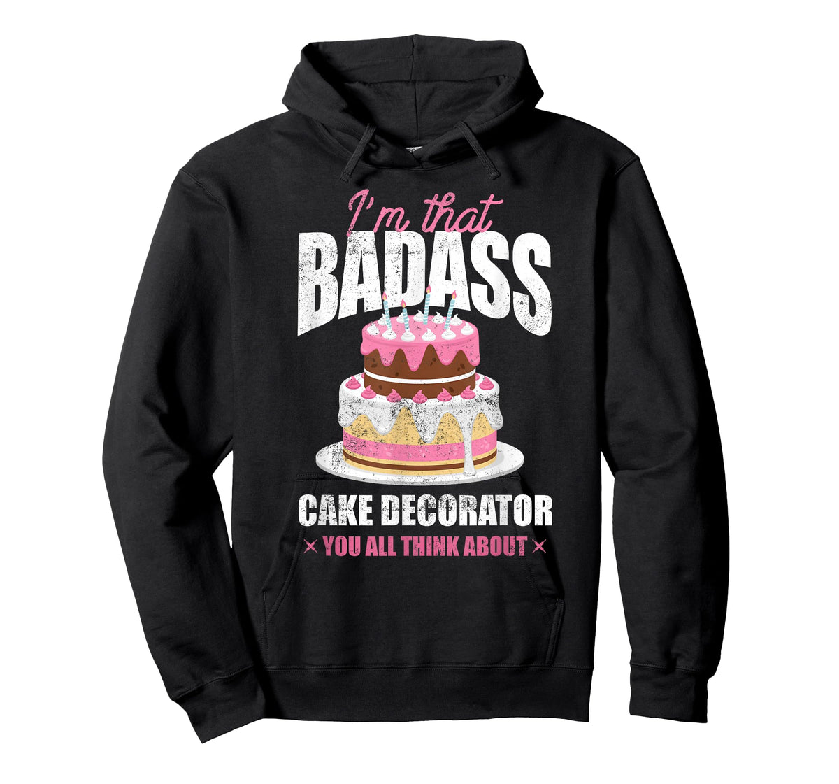 Pastry Chef Baker I'm That Badass Cake Decorator T-Shirt
