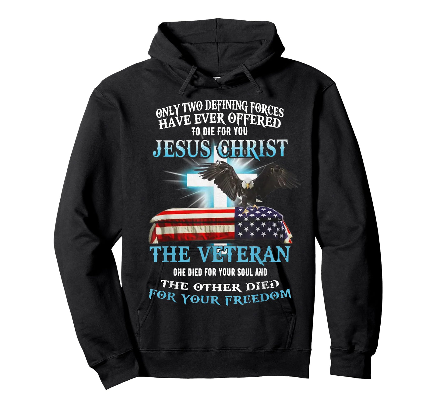 Only Two Defining Forces Have Ever Offered To Die For You T-Shirt
