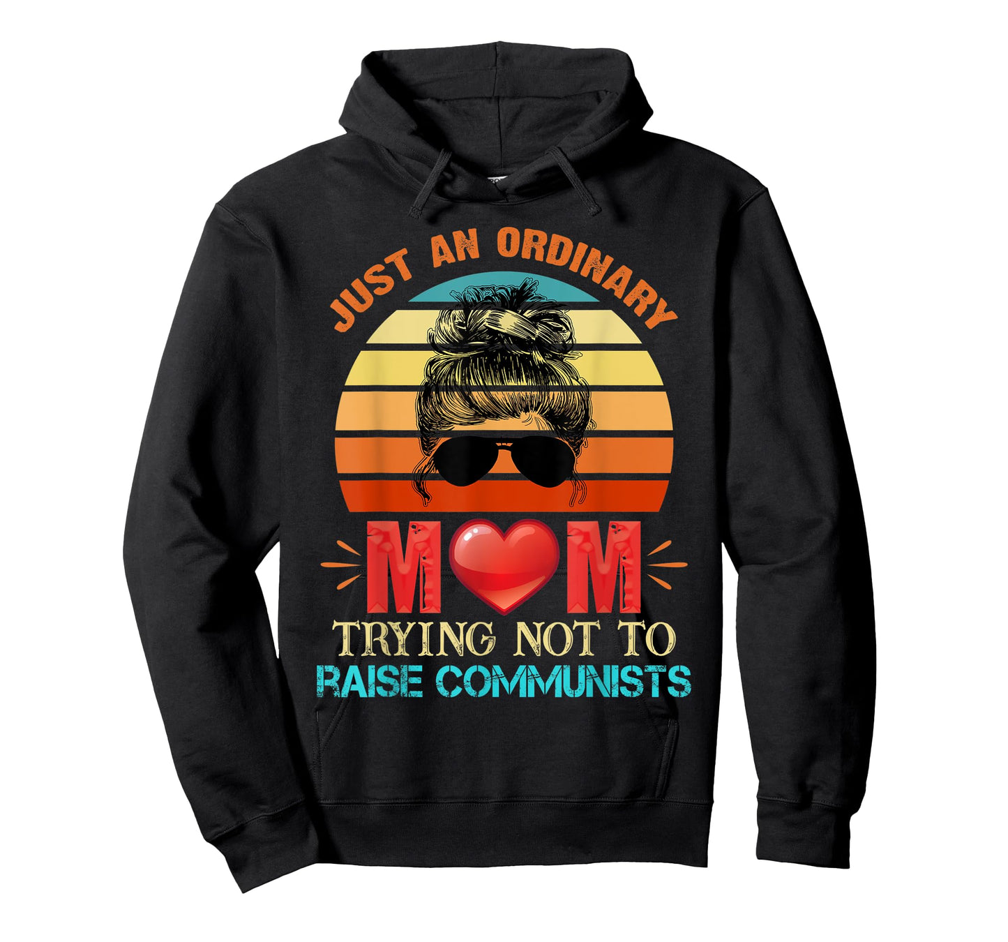 Just An Ordinary Mama Trying Not To Raise Communists Mom T-Shirt