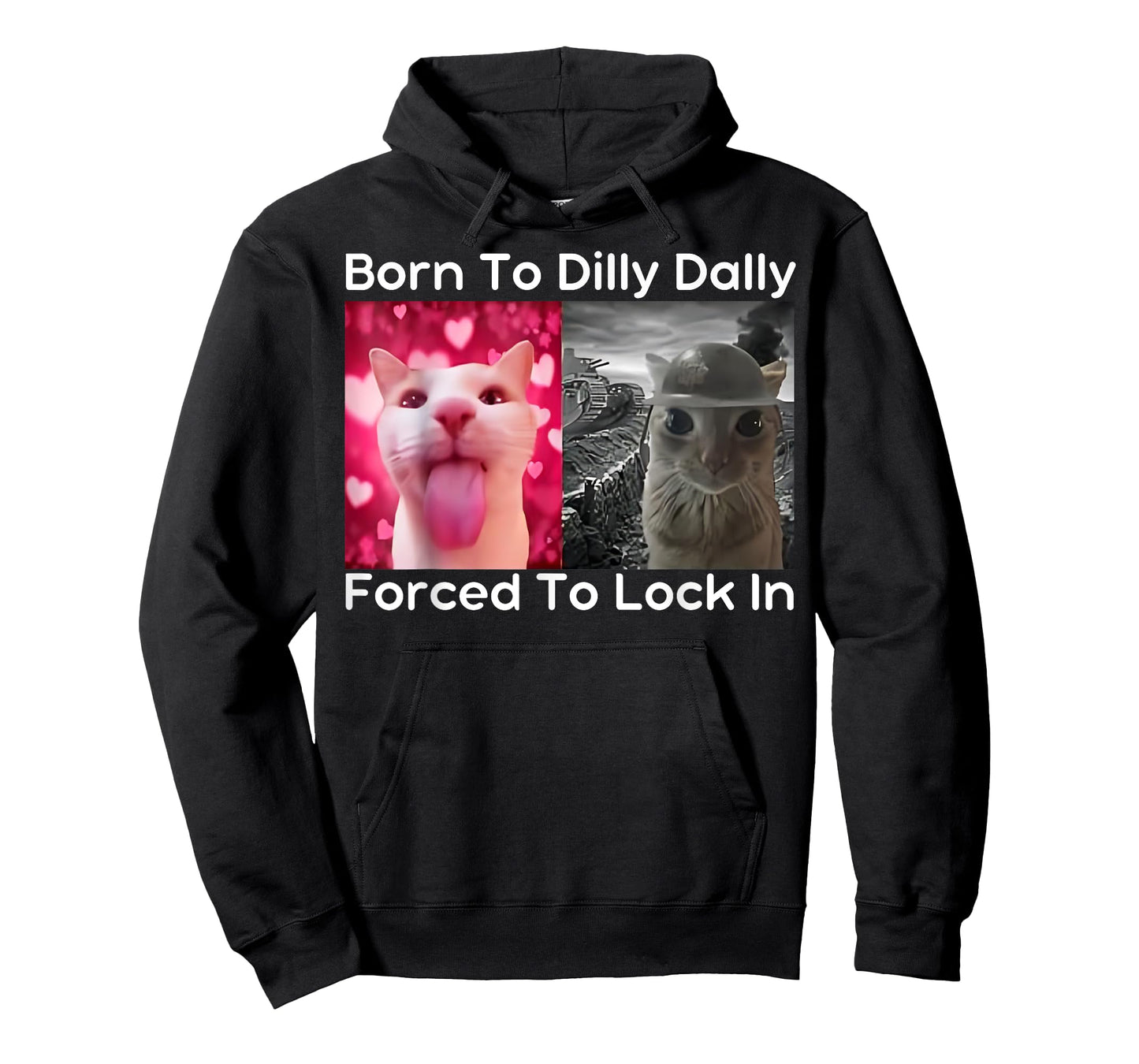 Born to Dilly Dally Forced to Lock in Cat Meme Funny Memes T-Shirt