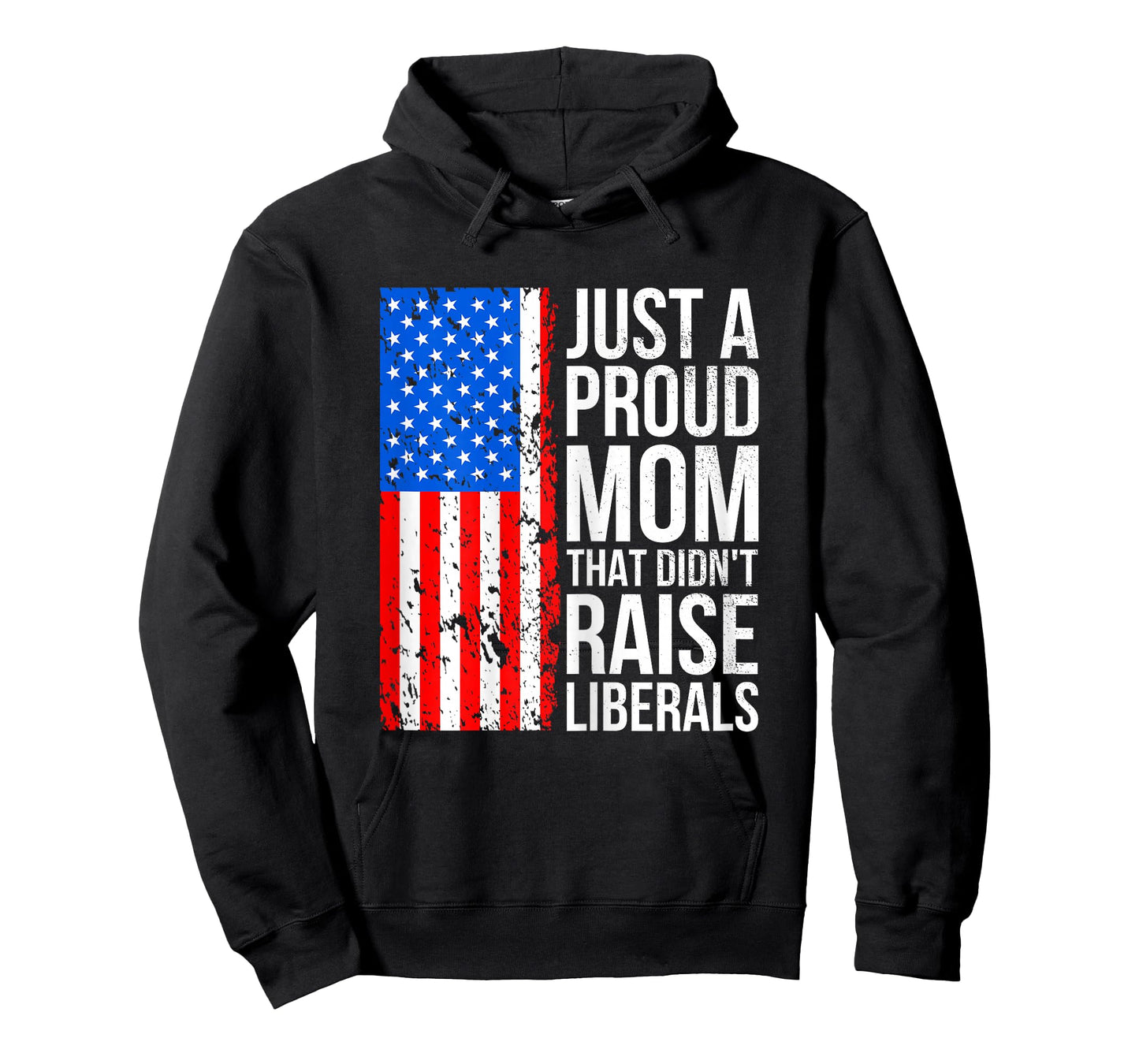 Just A Proud Mom American Conservative Mom Anti Liberal Flag T-Shirt