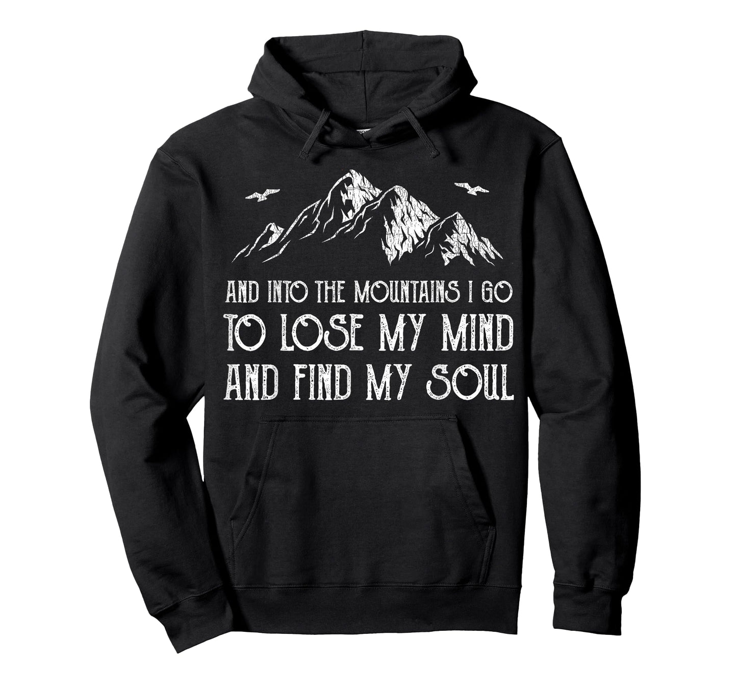 And Into The Mountains I Go To Lose My Mind And Find My Soul T-Shirt
