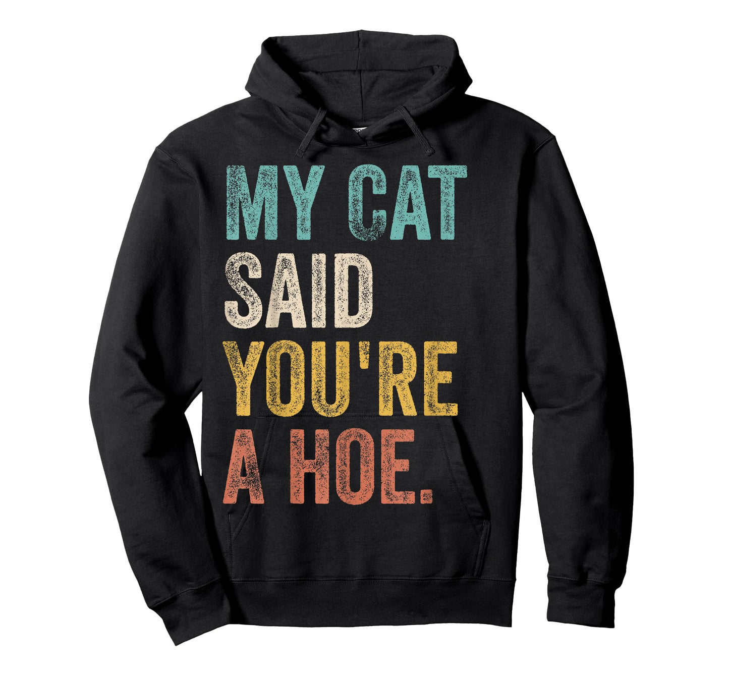 My Cat Said You're A Hoe Funny Quote T-Shirt