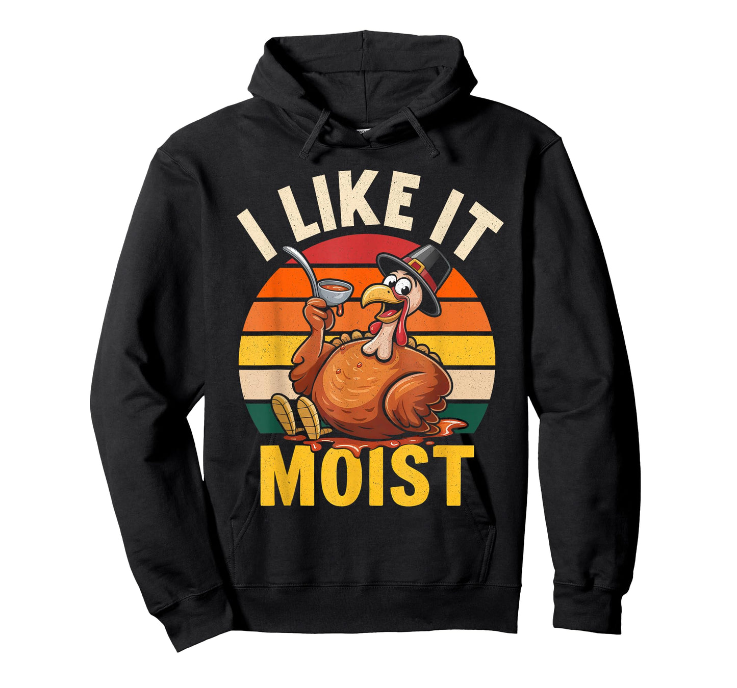 I Like It Moist Happy Thanksgiving Turkey Day Men Women T-Shirt