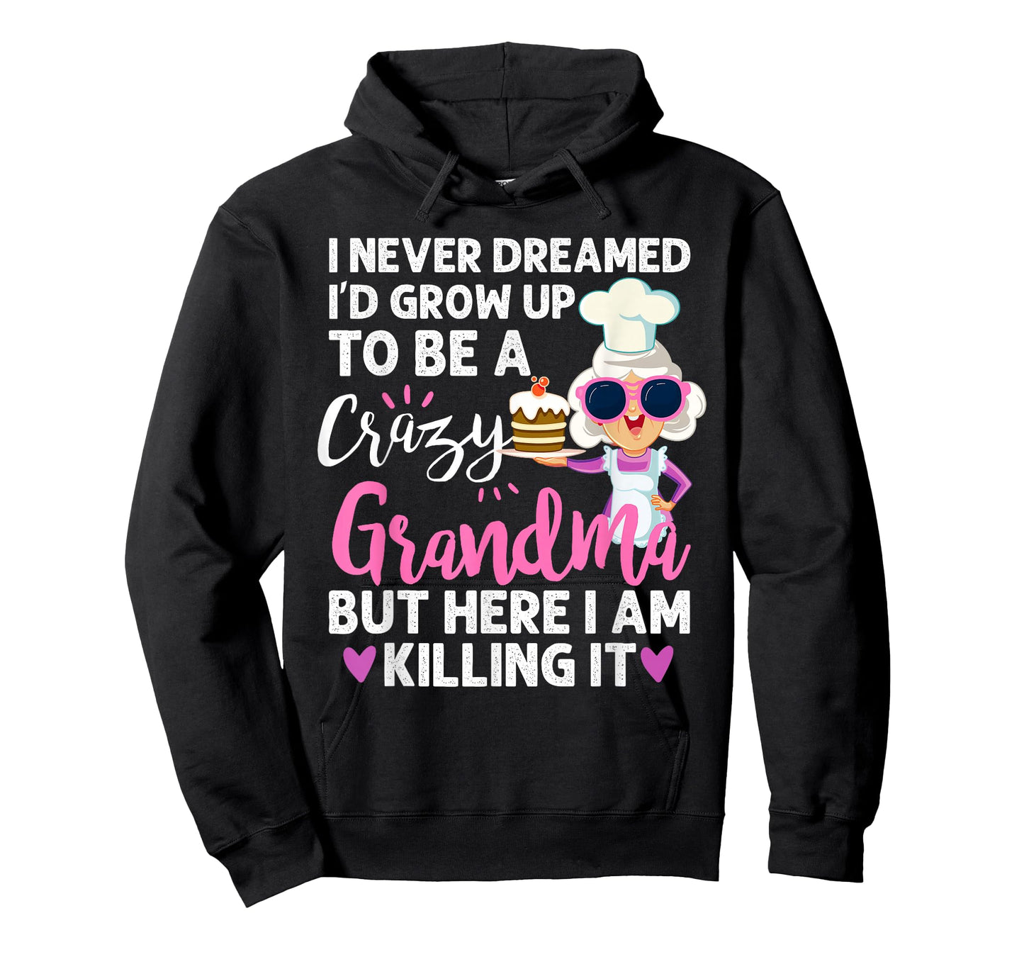 I Never Dreamed I'd Grow Up To Be a Crazy Grandma T-shirt T-Shirt