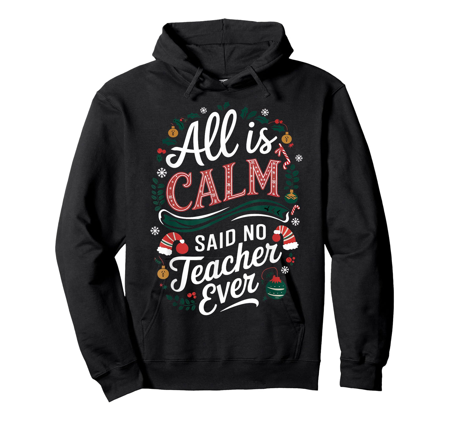 All Is Calm Said No Teacher Ever Funny Christmas T-Shirt