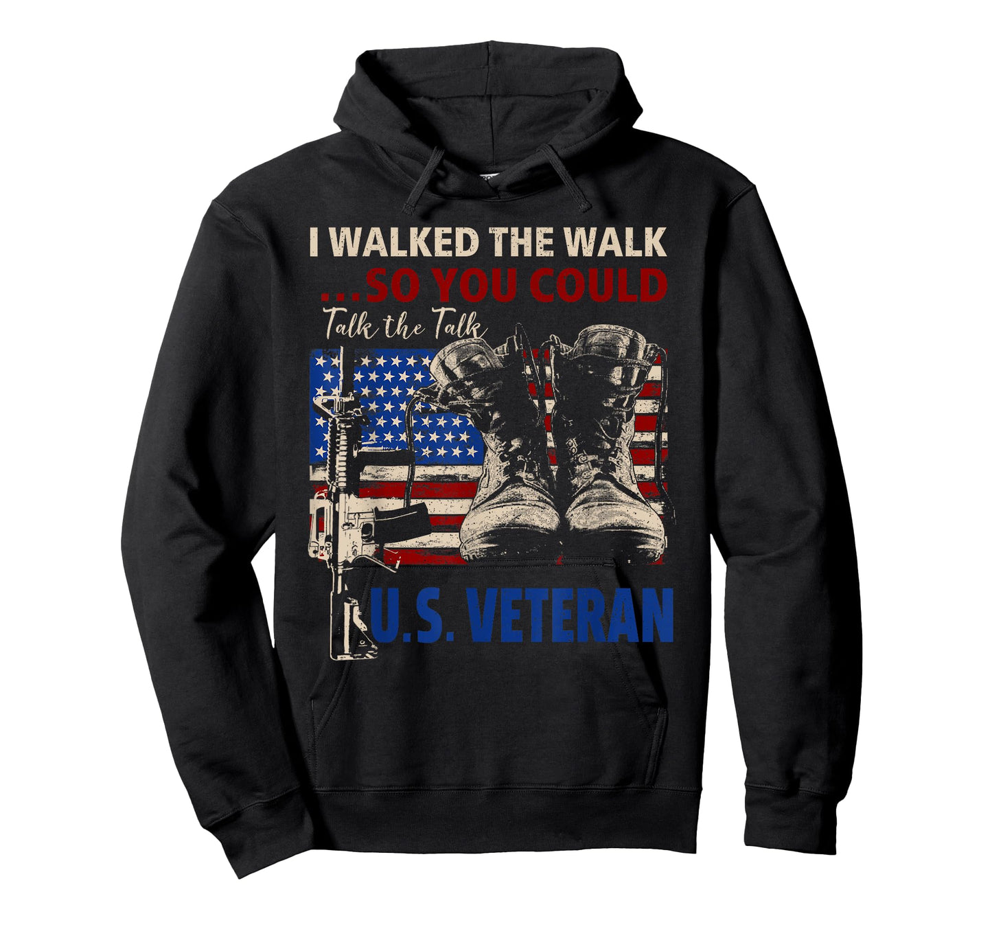 I Walked The Walk So You Could Talk The Talk U.S Veteran T-Shirt