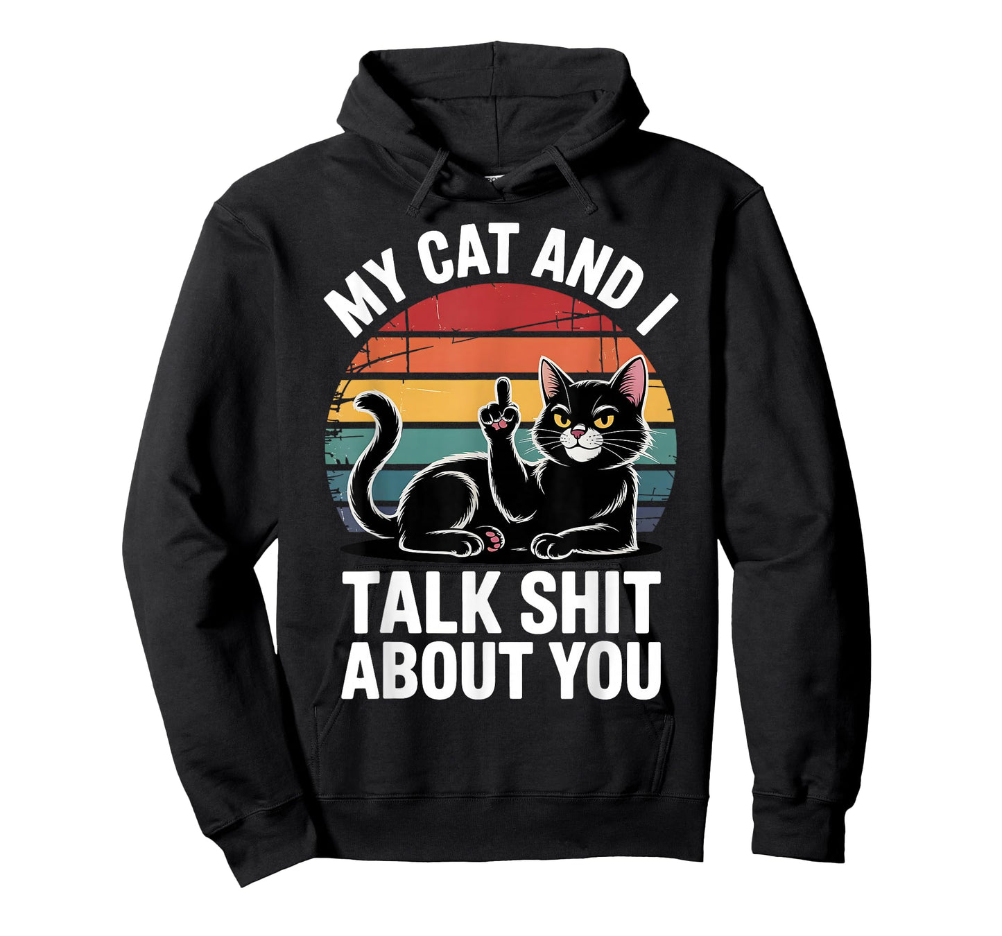 My Cat And I Talk Shit About You Funny Pet Men Women T-Shirt