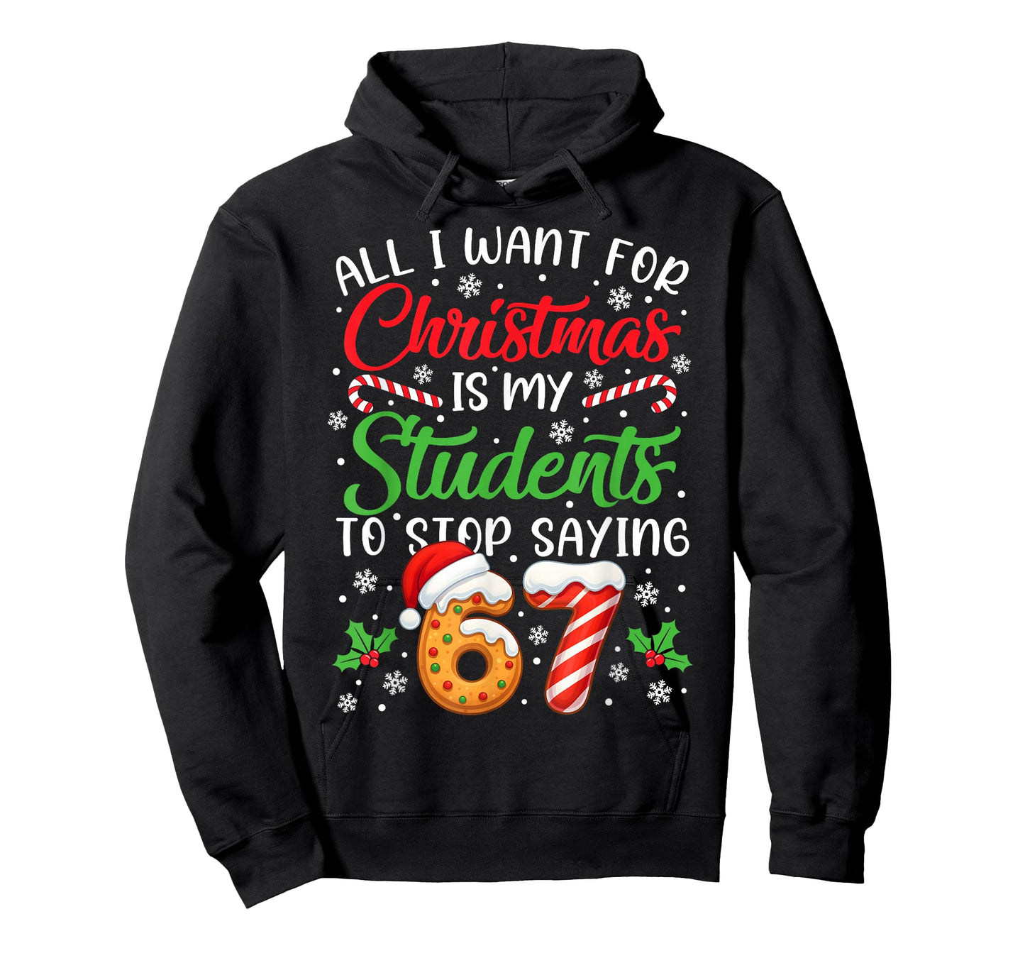 All I Want for Christmas is My Students to Stop Saying 6-7 T-Shirt