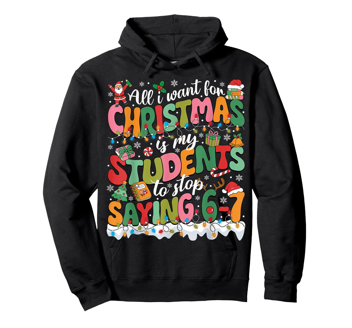 All I Want for Christmas is My Students to Stop Saying 67 T-Shirt