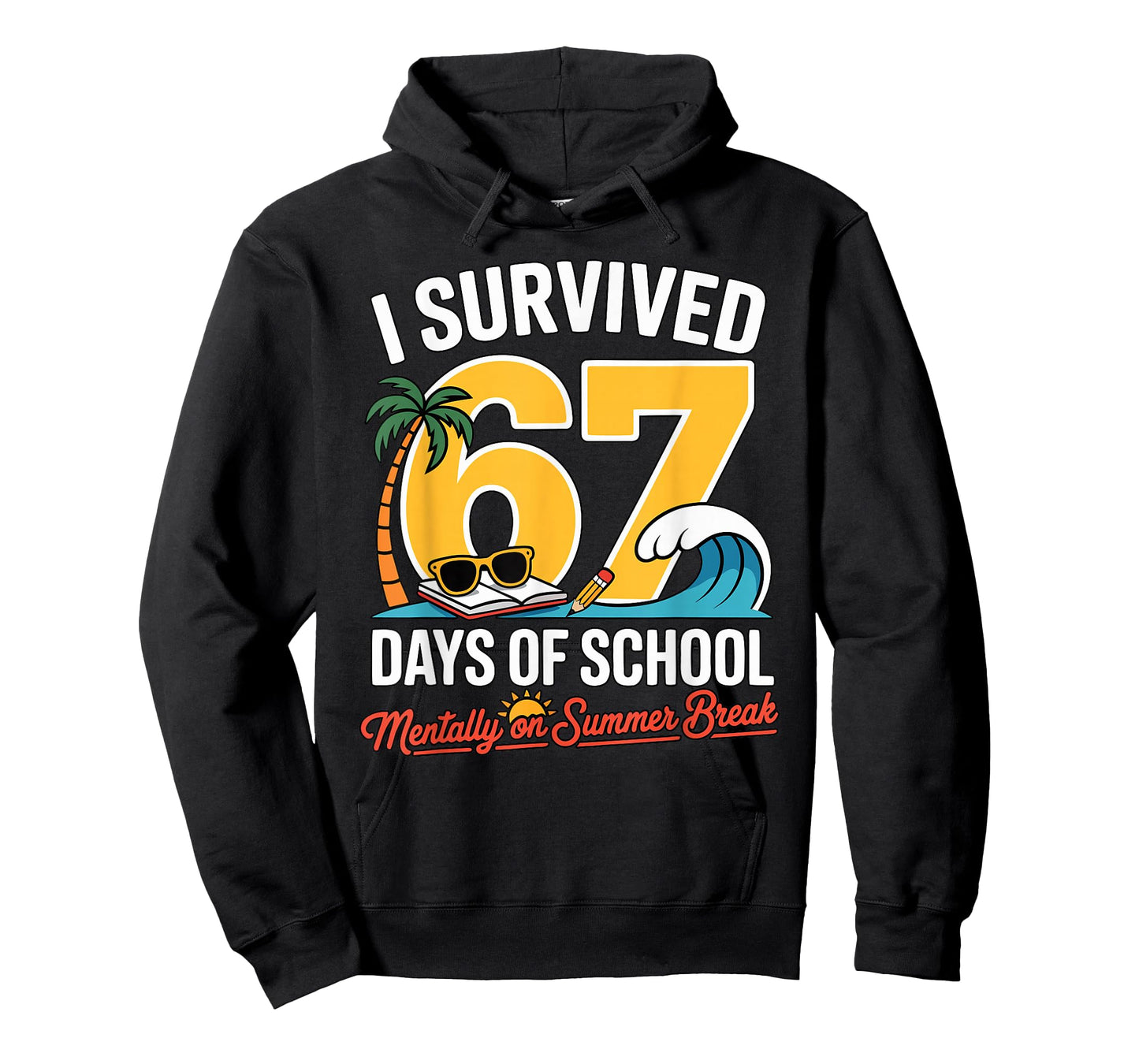 I Survived 67 Days of School Mentally on Summer Funny Pun T-Shirt