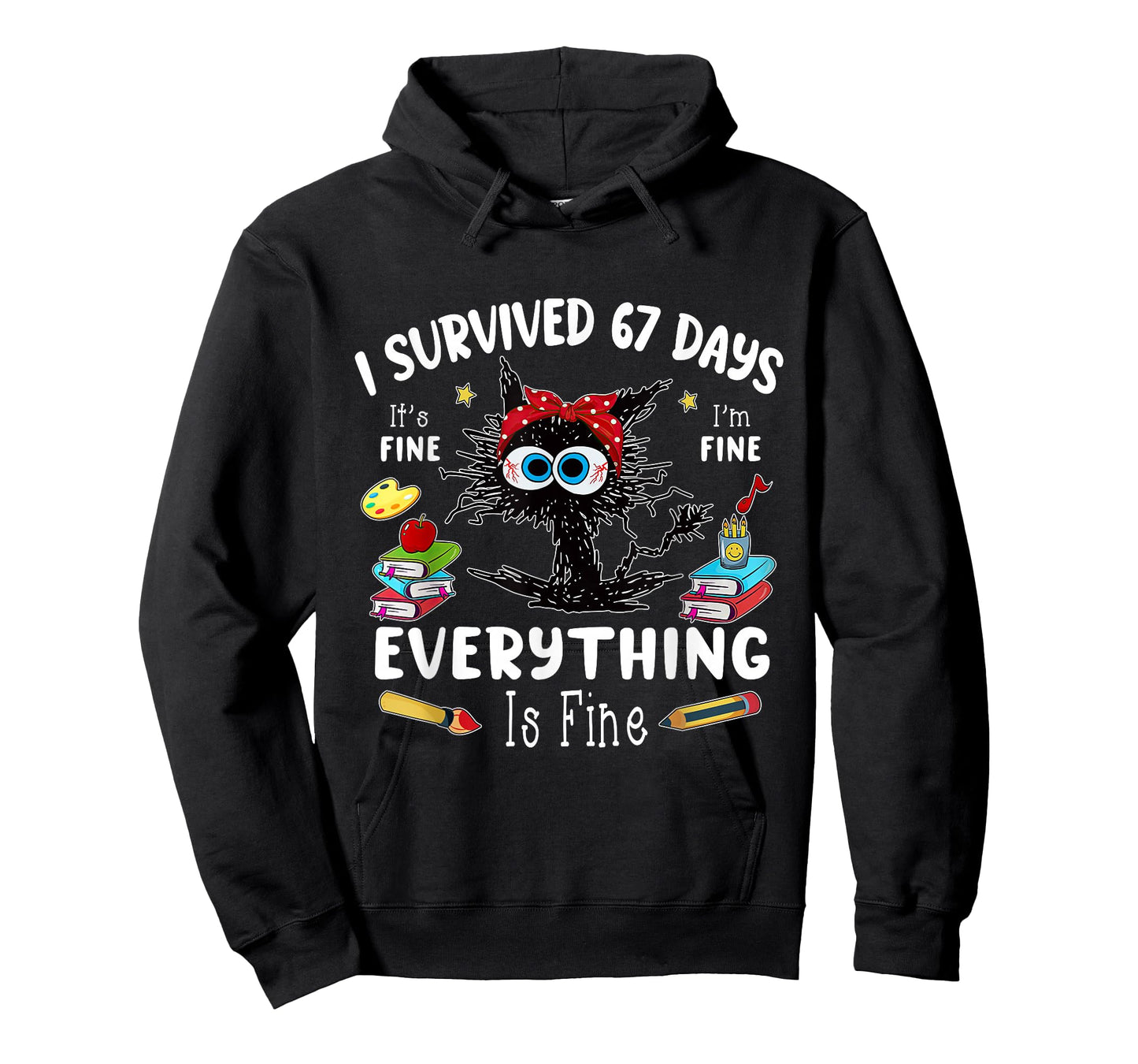 Funny I Survived 67 Days Its Fine Im Fine Everything is Fine T-Shirt