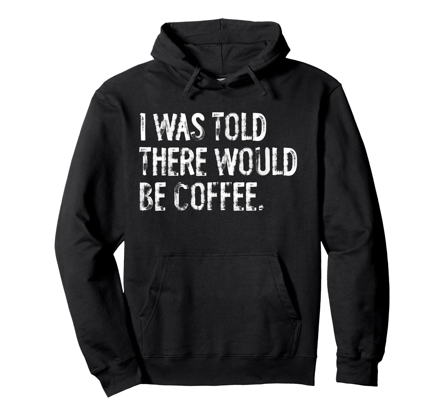 I Was Told There Would Be Coffee T-Shirt