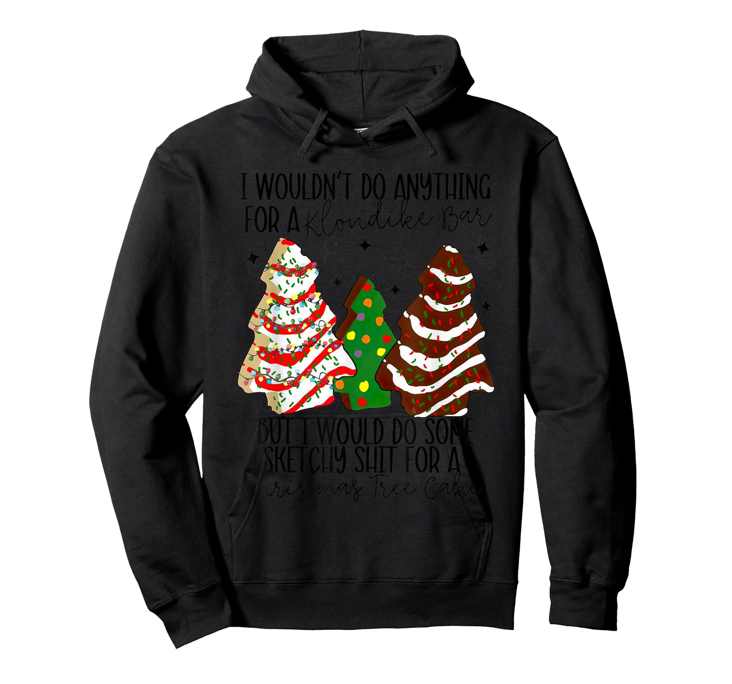 Christmas Tree Cake I Would Do Some Sketchy Sht Little T-Shirt