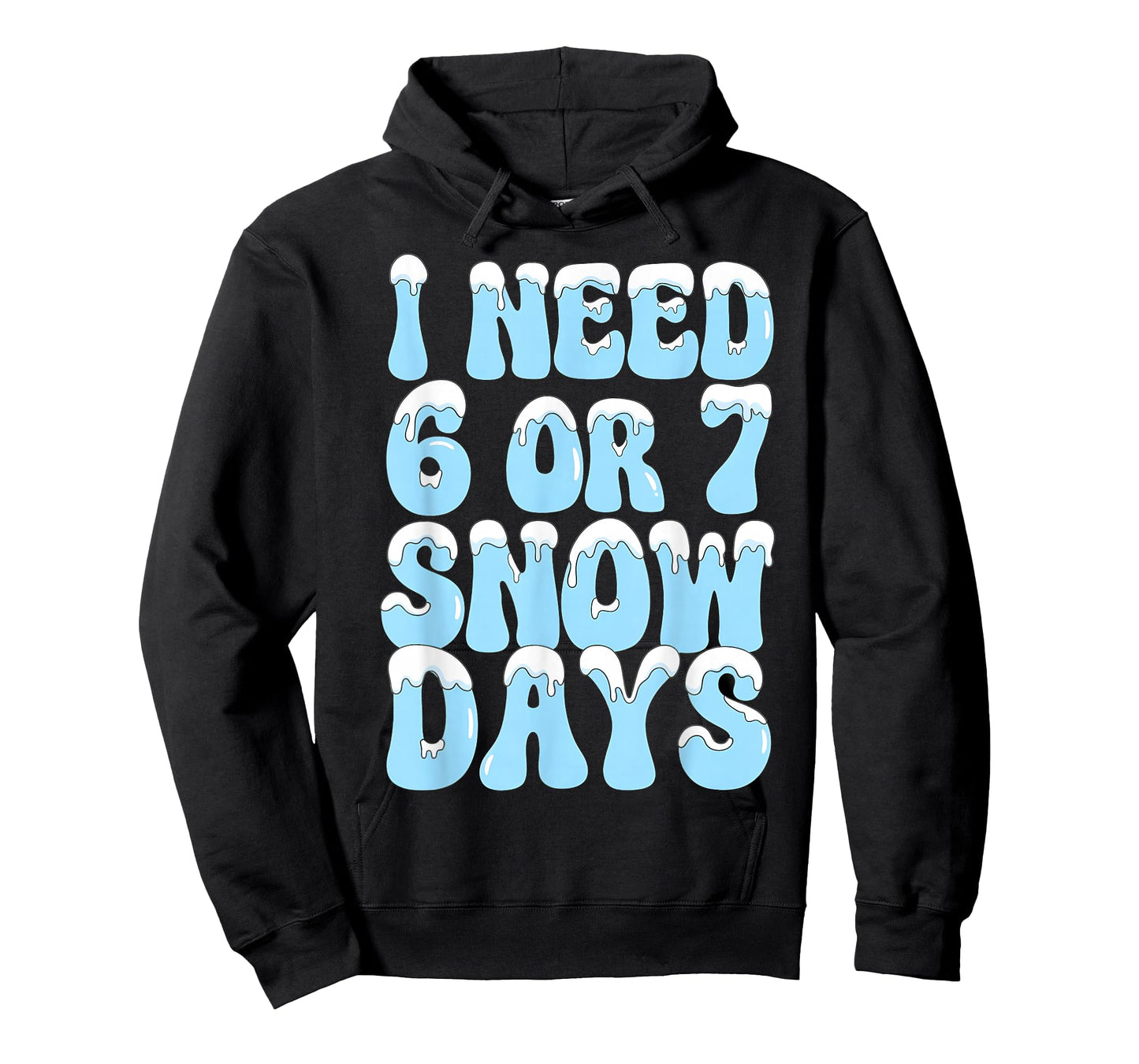 I Need 6 7 Snow Days Funny Snowy Day Teacher and School T-Shirt