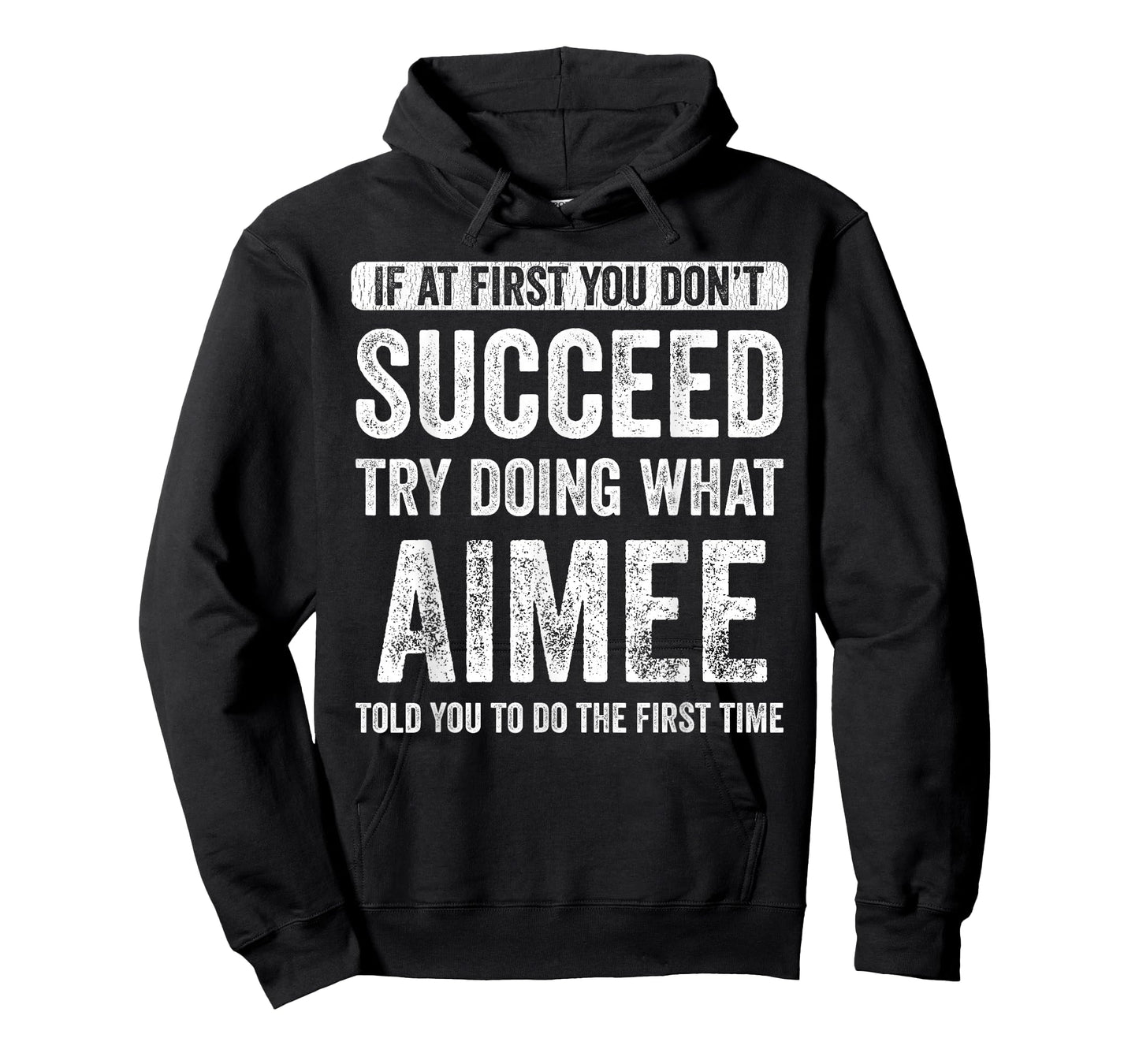 Aimee If At First You Don't Succeed Try Doing What Aimee T-Shirt