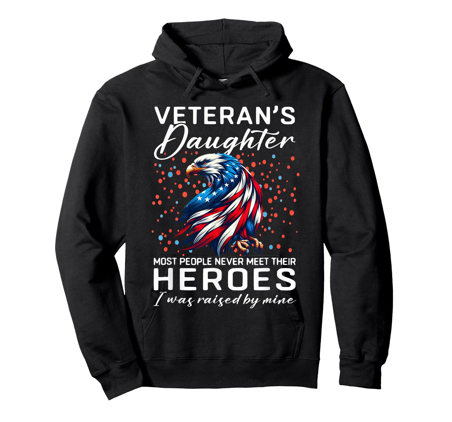 i am a Veteran's Daughter Most People Never Meet Their FUUNY T-Shirt