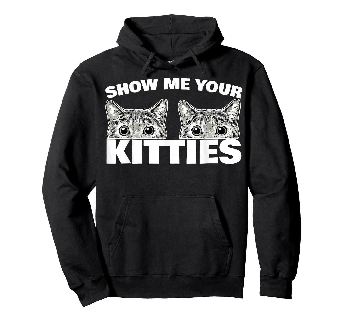 Show Me Your Kitties cat Pun Show Me Your Kitties T-Shirt