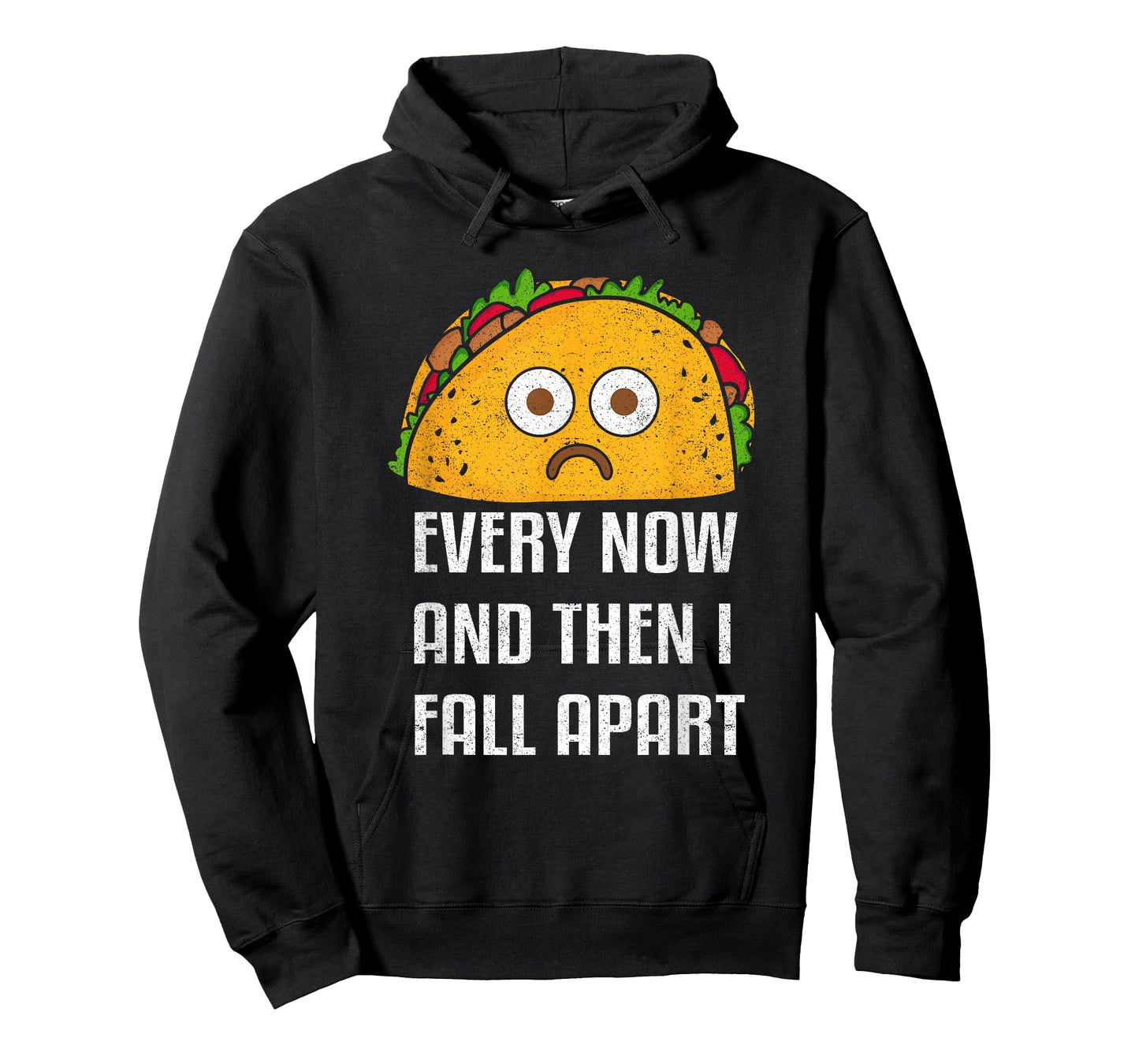 Every Now and Then I Fall Apart Funny Taco Tuesday Design T-Shirt