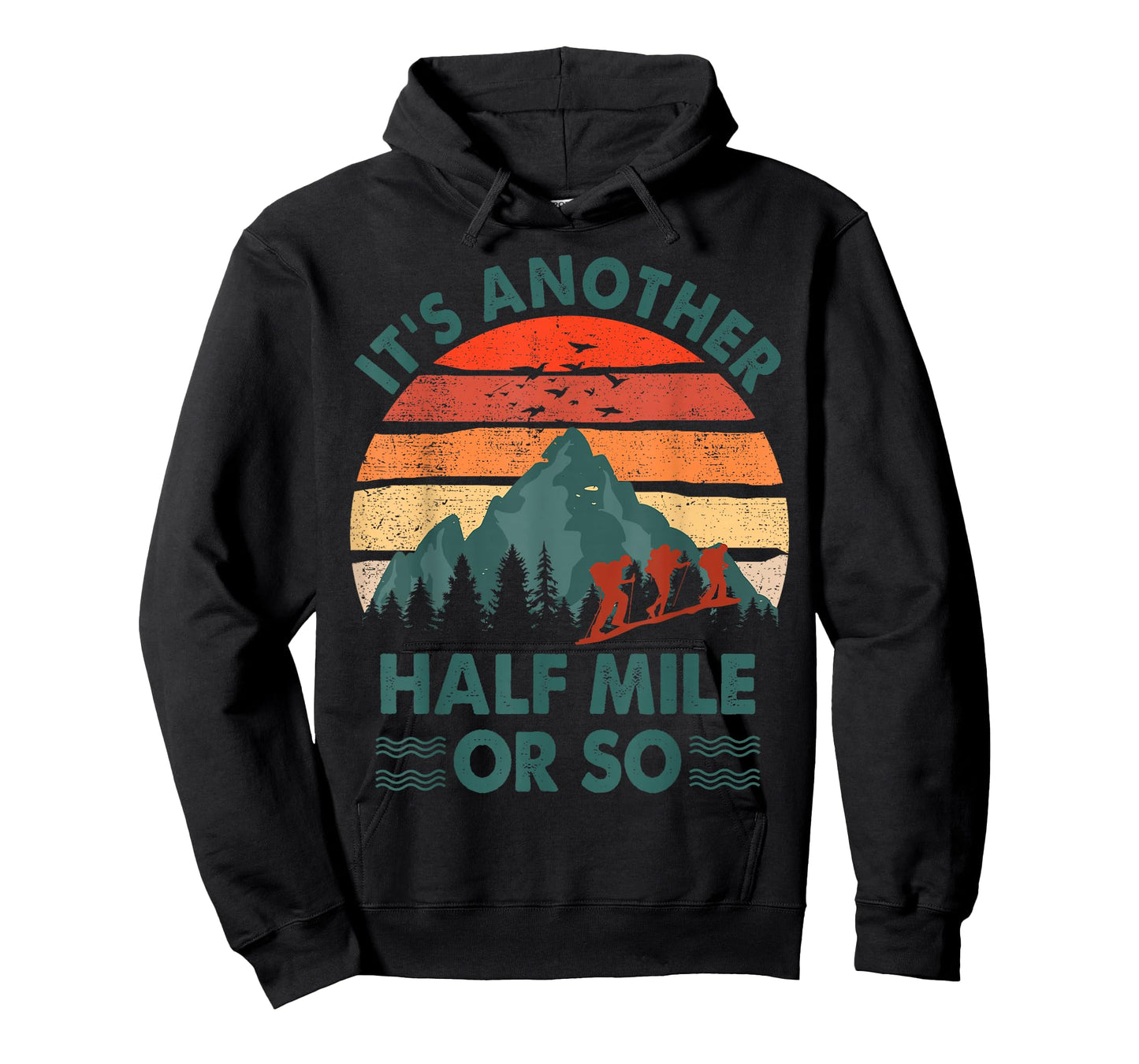 Funny Hiking It's Another Half Mile Or So Hiker Gift Camping T-Shirt