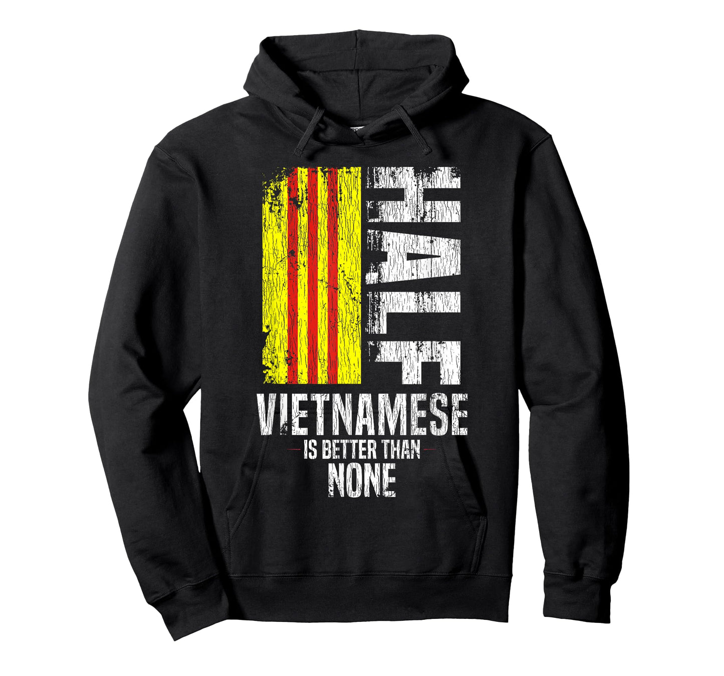 Half Vietnamese Is Better Than None Funny Vietnamese Flag T-Shirt