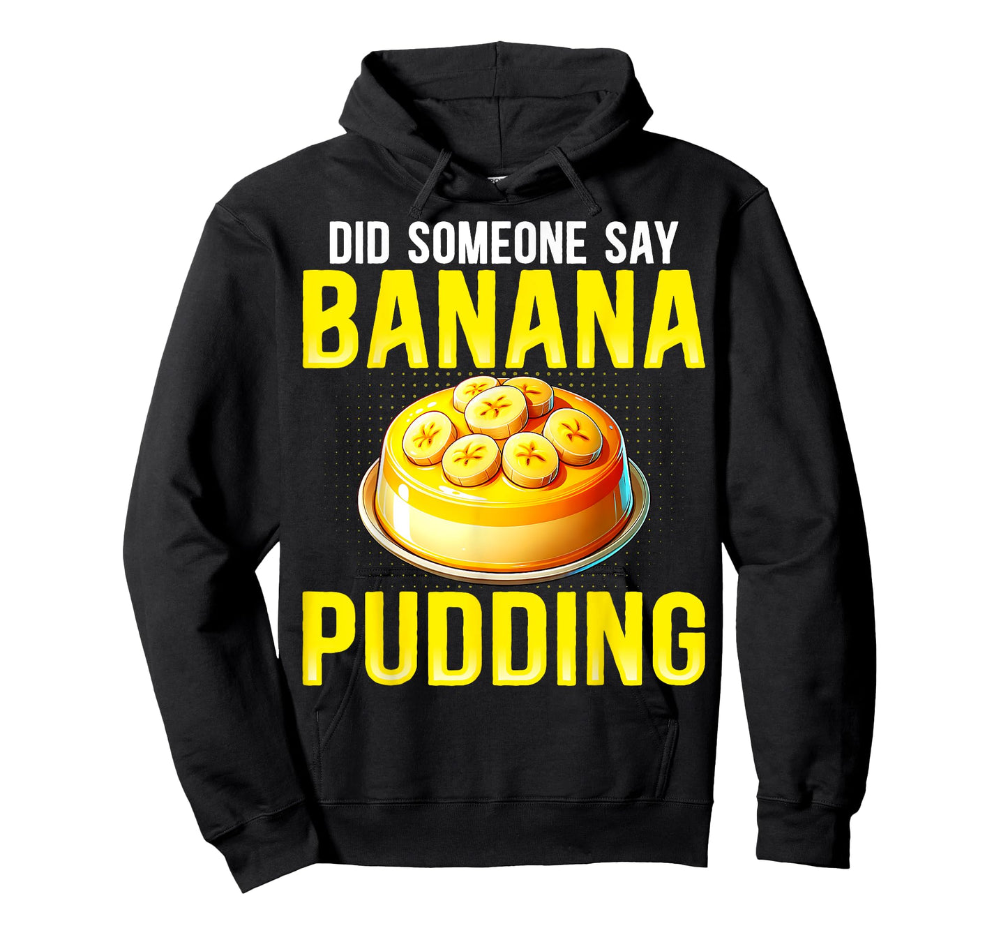 Did Someone Say Banana Pudding - Funny Banana Pudding Lover T-Shirt