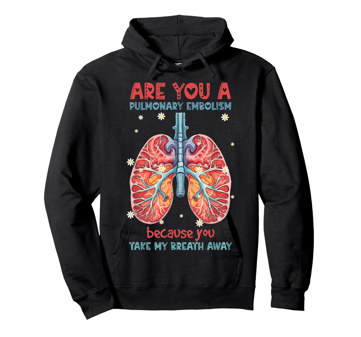 Are You A Pulmonary Embolism You Take My Breath Away Lung T-Shirt