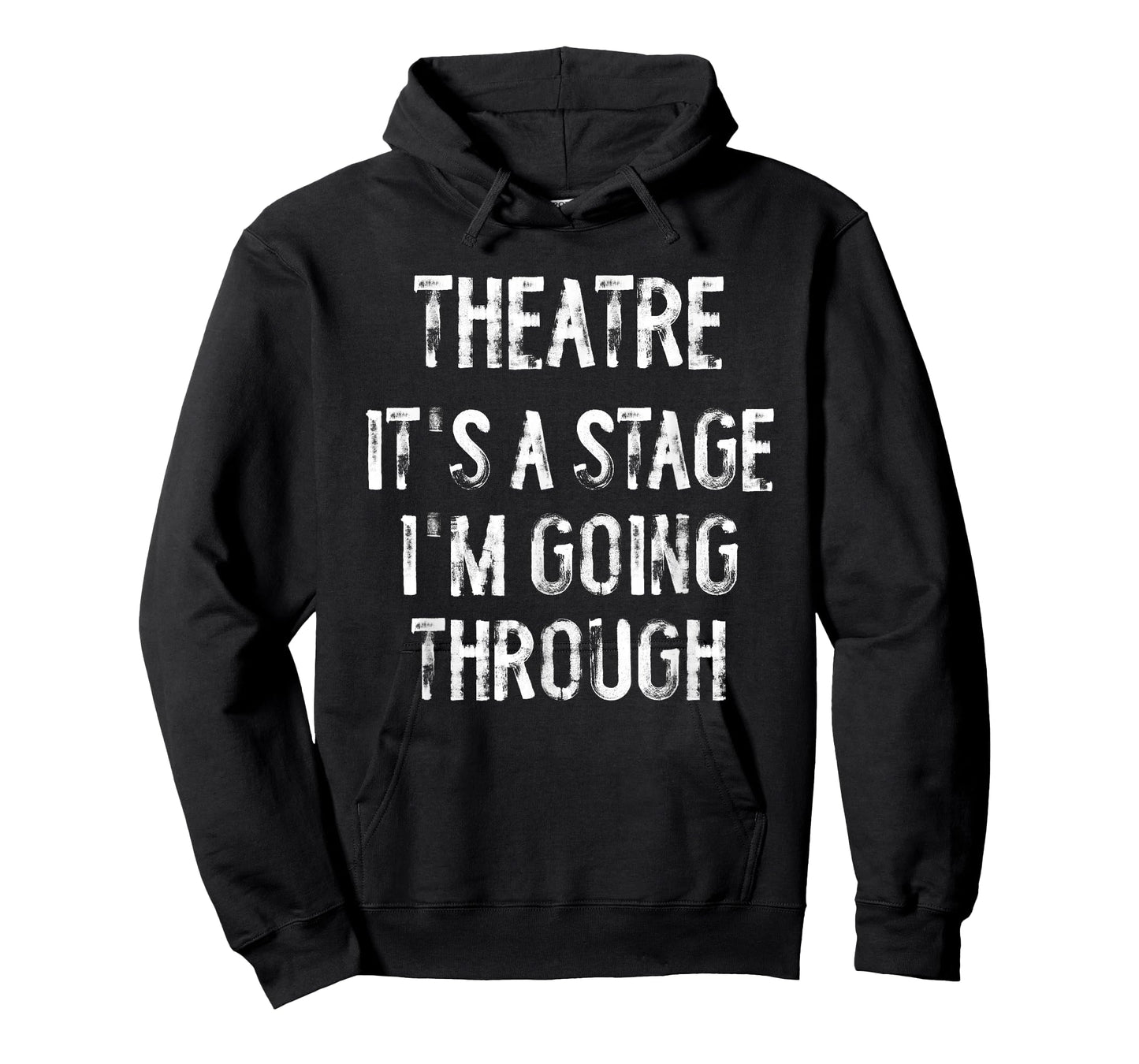 Theatre It's A Stage I'm Going Through Funny Acting Actor T-Shirt
