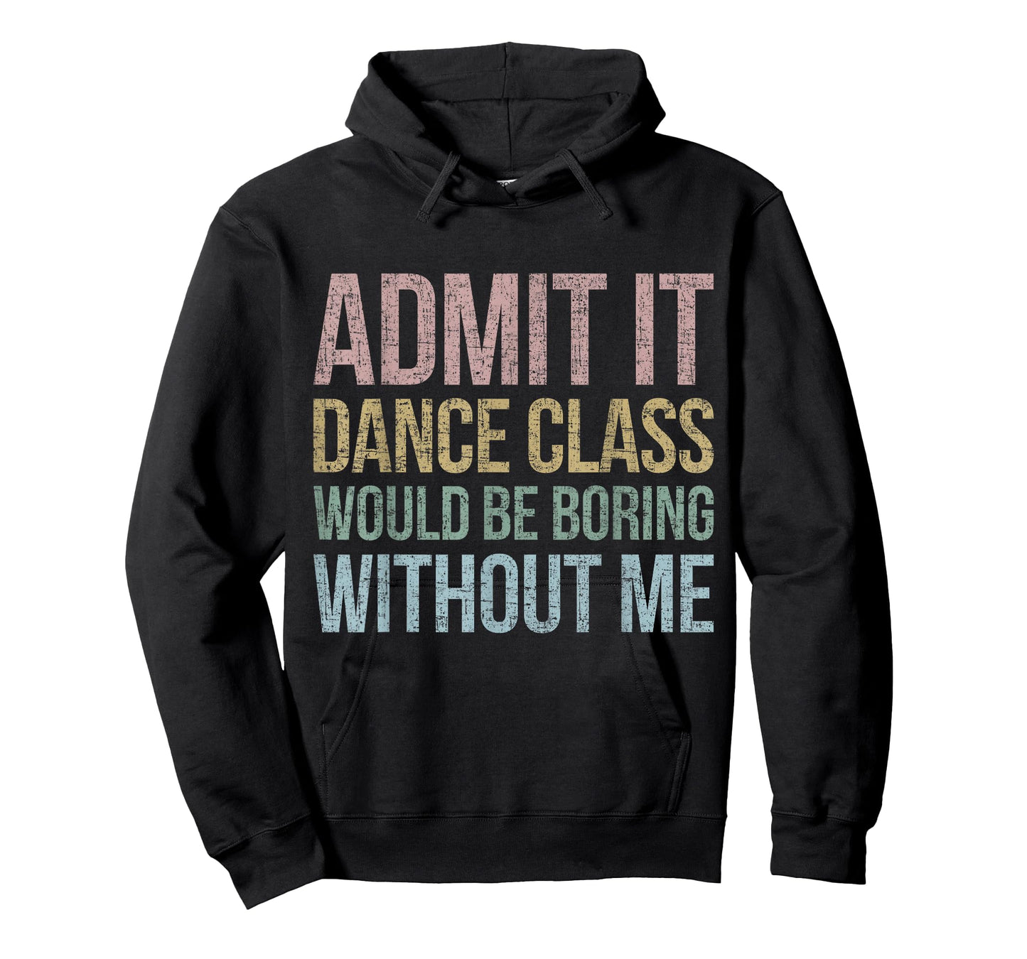 Admit It Dance Class Would Be Boring Without Me Dancer Retro T-Shirt
