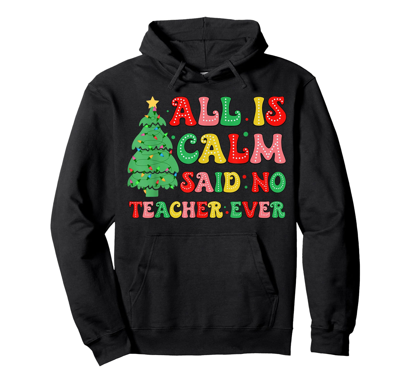 All Is Calm Said No Teacher Ever Cute Christmas Tree Teacher T-Shirt