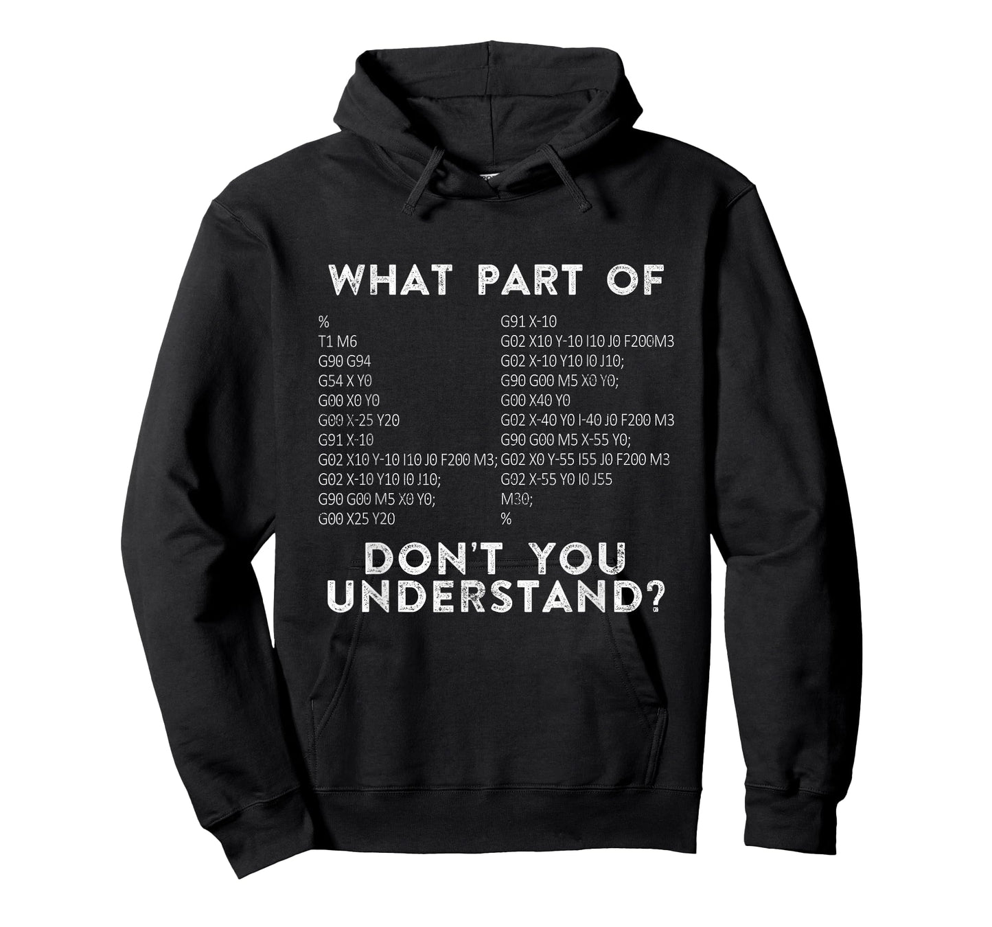 CNC Machinist G Code What Part Of Don't You Understand? T-Shirt