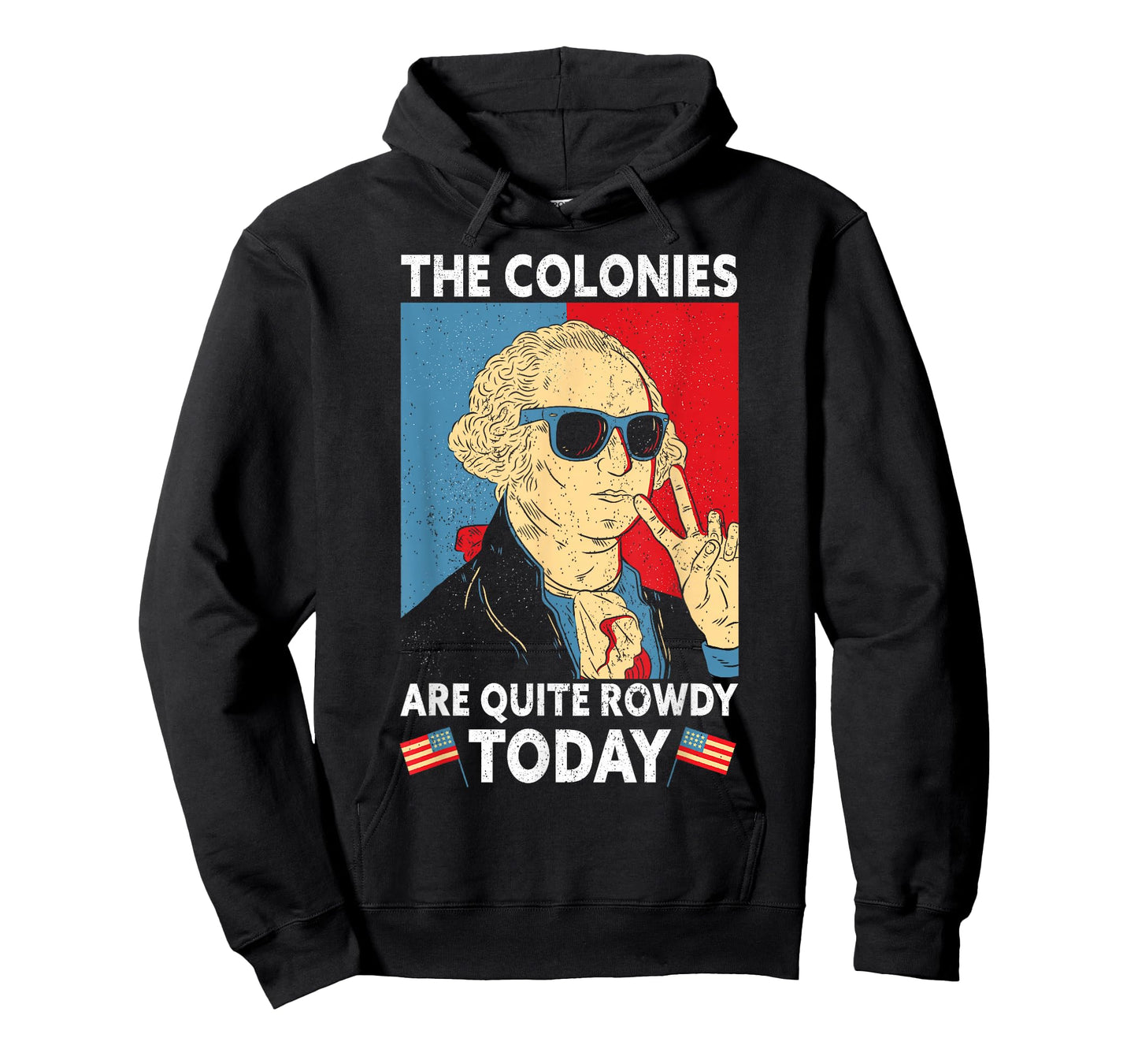Colonies Are Quite Rowdy Independence Day Funny 4th Of July T-Shirt