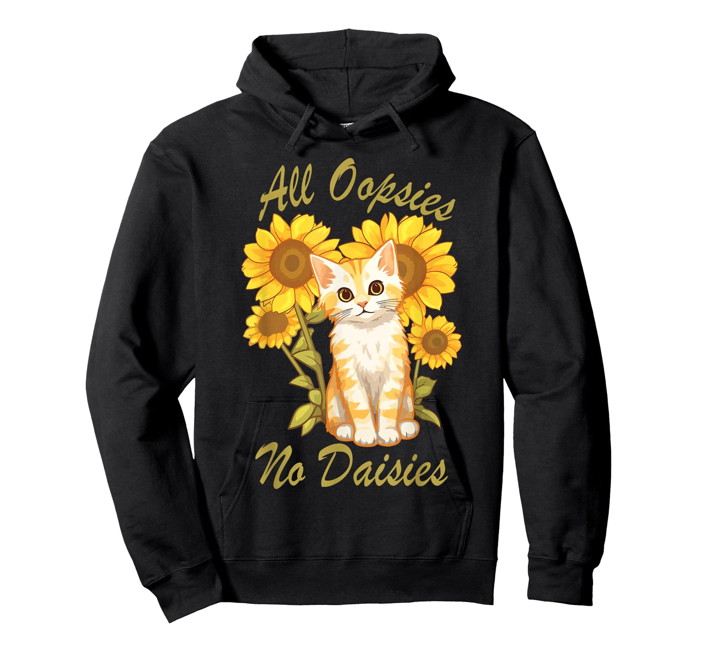 All Oopsies No Daisies Funny Meme Sunflower Cat Design Humor T-Shirt