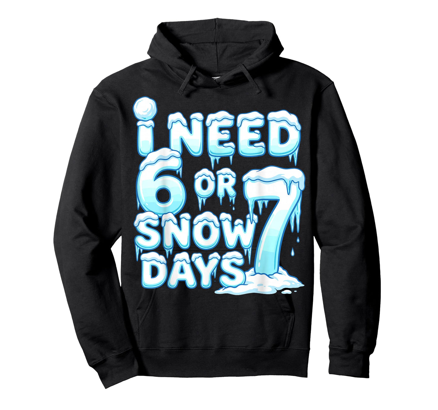 I Need 6 7 Snow Days Funny Snowy Day 67 Teacher Student T-Shirt