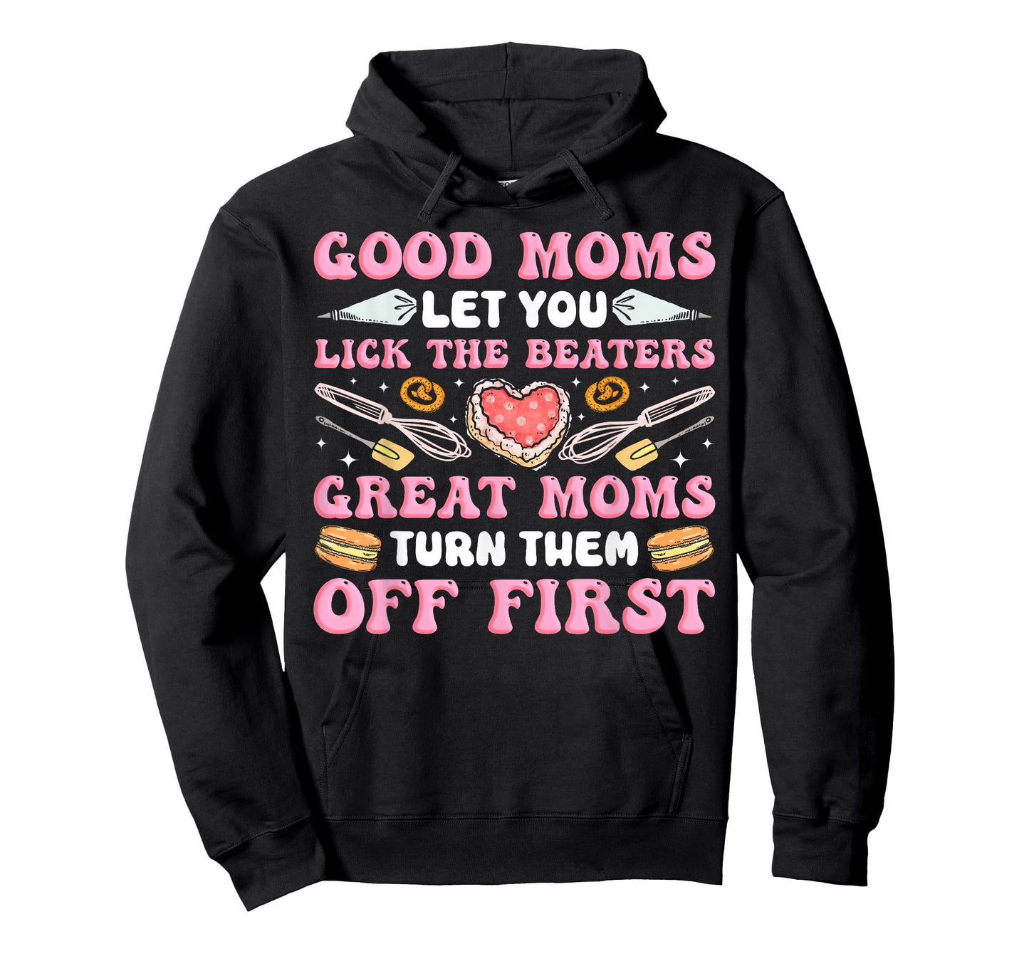 Bake Baking Mom Good Moms Let You Lick The Beaters Great T-Shirt