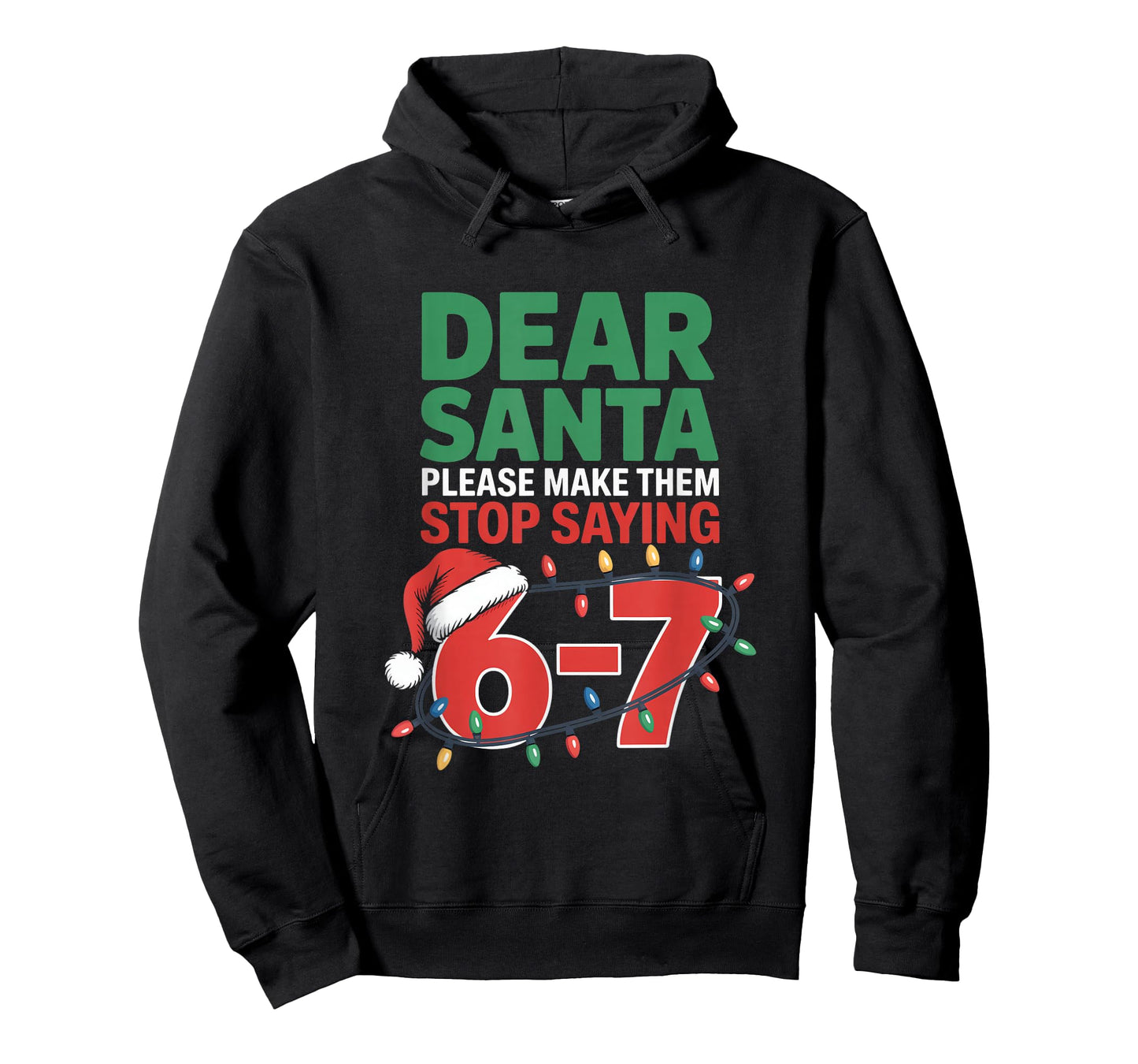 Dear Santa Please Make Them Stop Saying 6 7 Christmas School T-Shirt