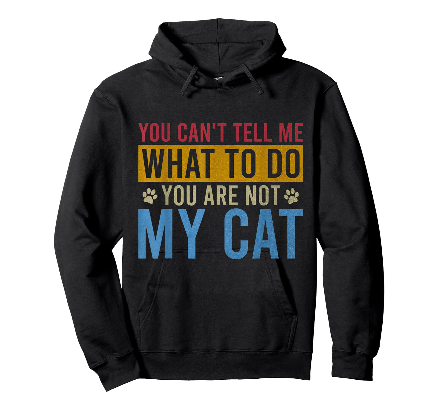 You Can't Tell Me What To Do You Are Not My Cat Vintage T-Shirt