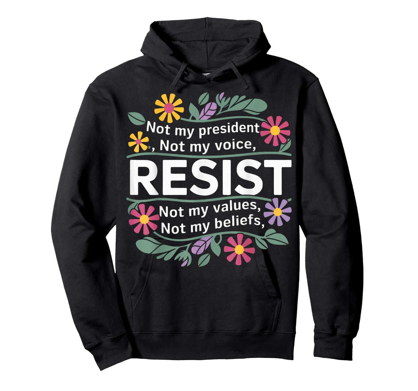 Floral Resist Not My President Anti-Trump T-Shirt