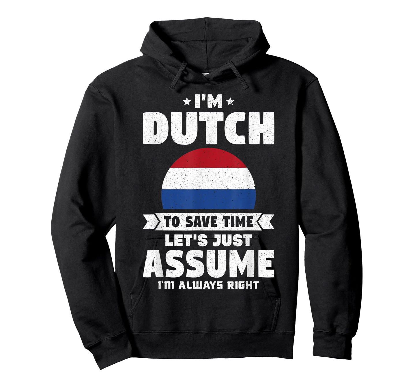 I'm Dutch To Save Time Let's Just Assume Netherlands T-Shirt