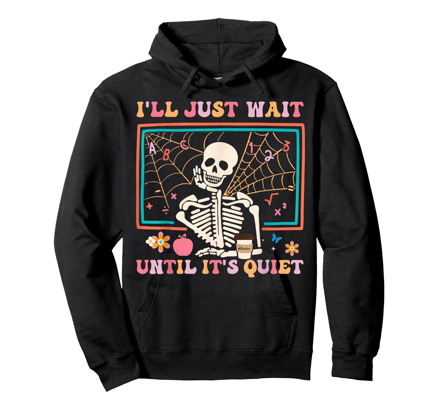 I'll Just Wait Until It's Quiet Halloween Skeleton Teacher T-Shirt