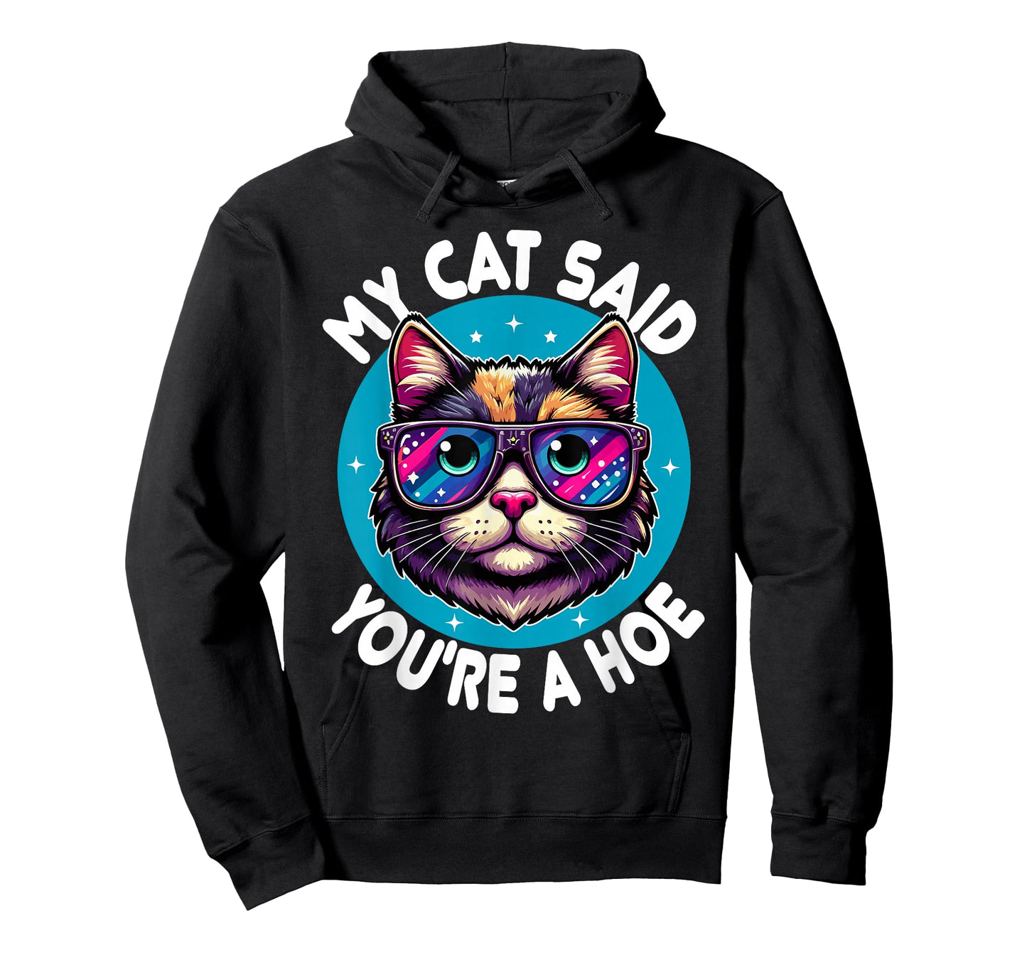 My Cat Said You're a Hoe Funny Cat Lover Sarcastic design T-Shirt