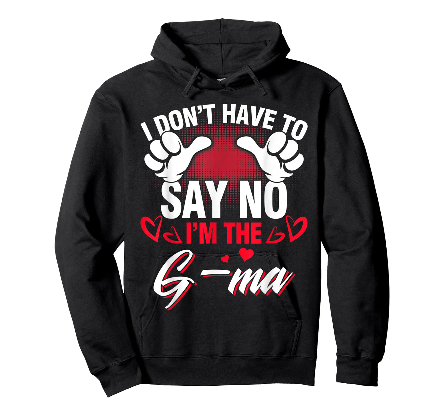 I'm The G-ma I Don't Have To Say No T-Shirt