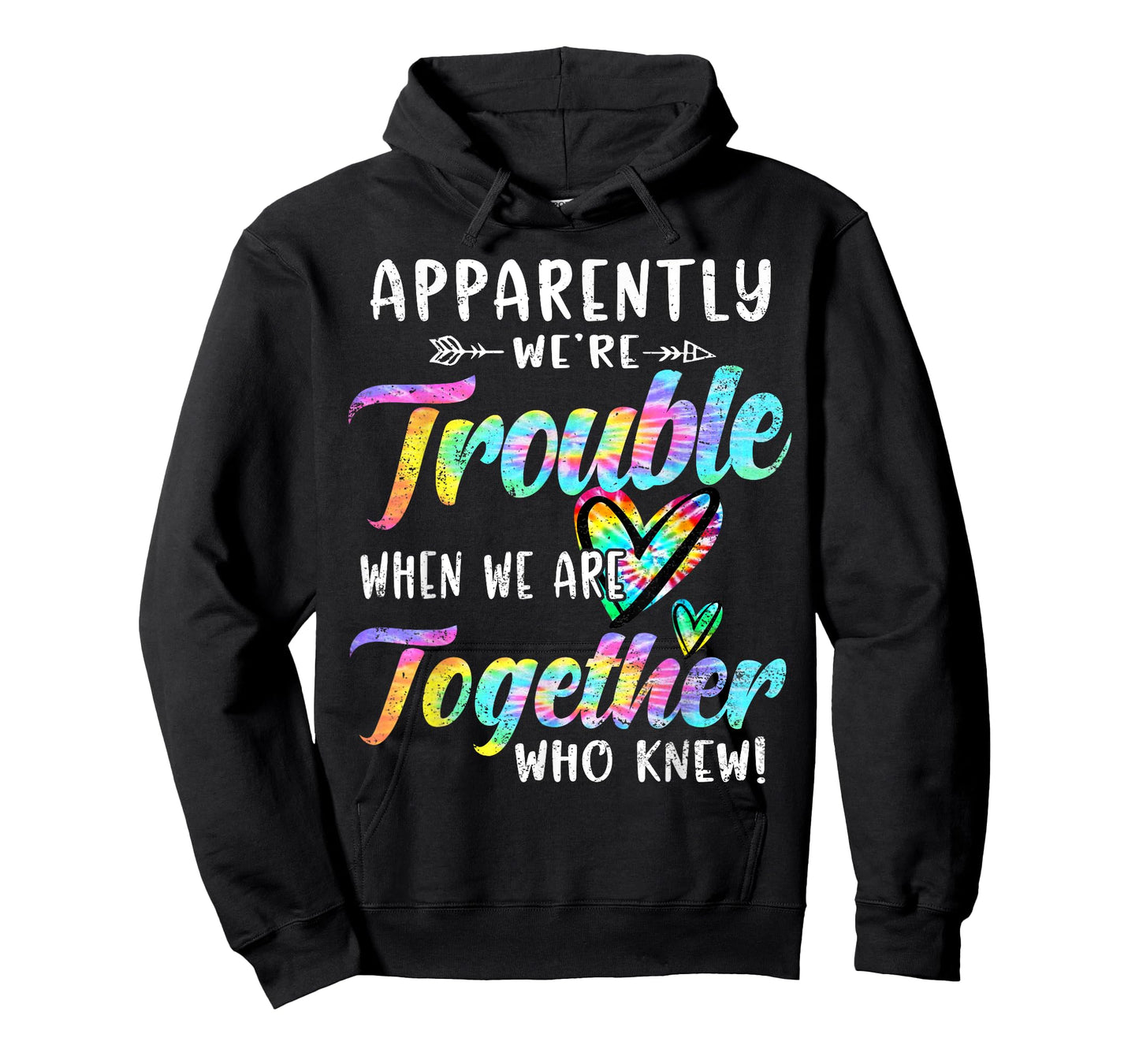Apparently We're Trouble When We are Together Bestie Tie Dye T-Shirt
