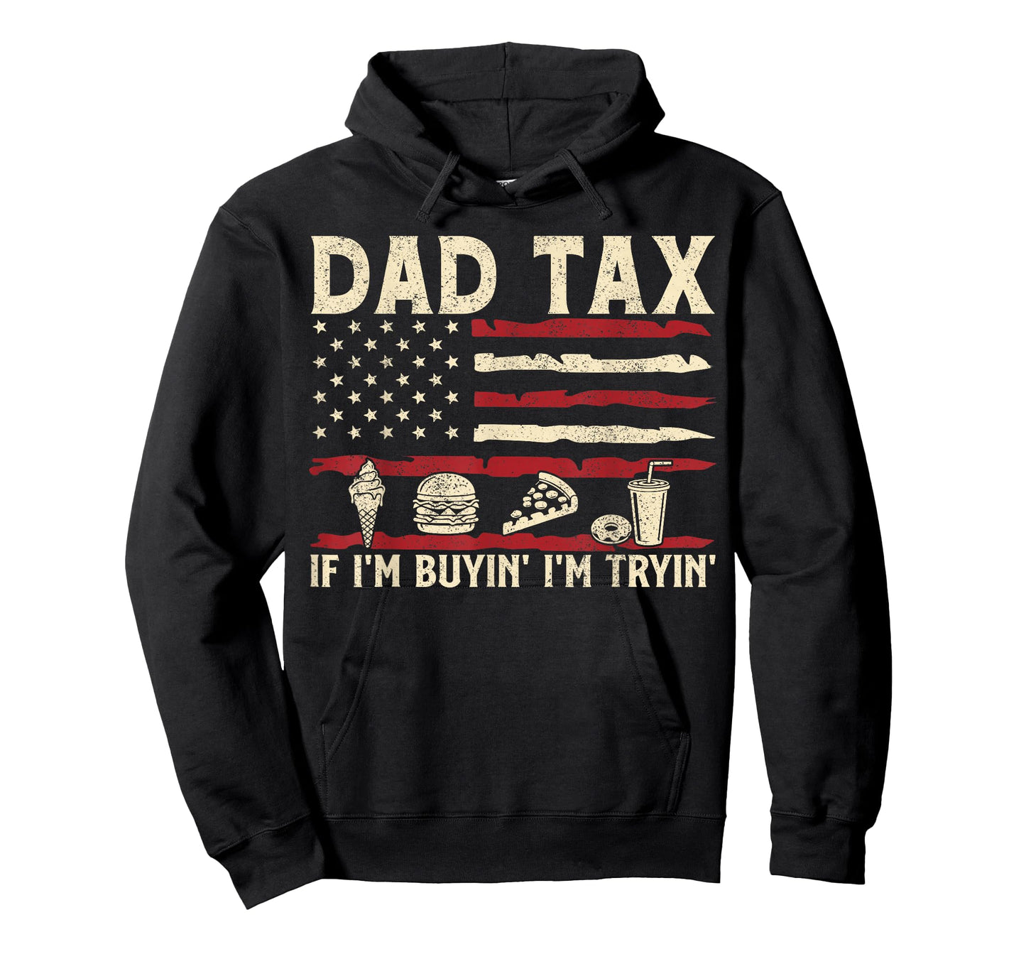 Dad Tax If I'm Buyin' I'm Tryin' USA Flag Funny Father's Day T-Shirt