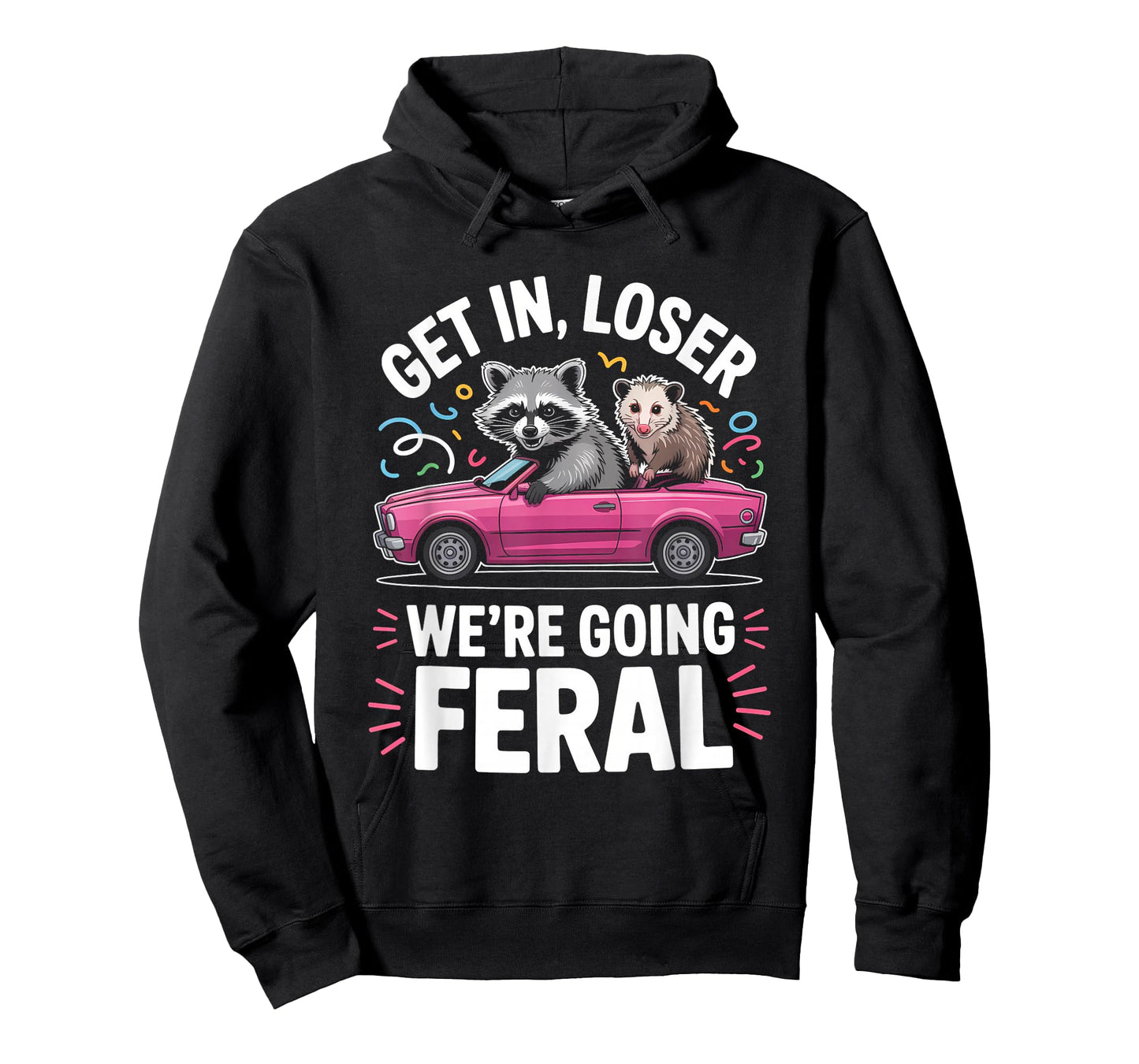 Get in Loser We’re Going Feral Shirt Stay Trashy Raccoon T-Shirt