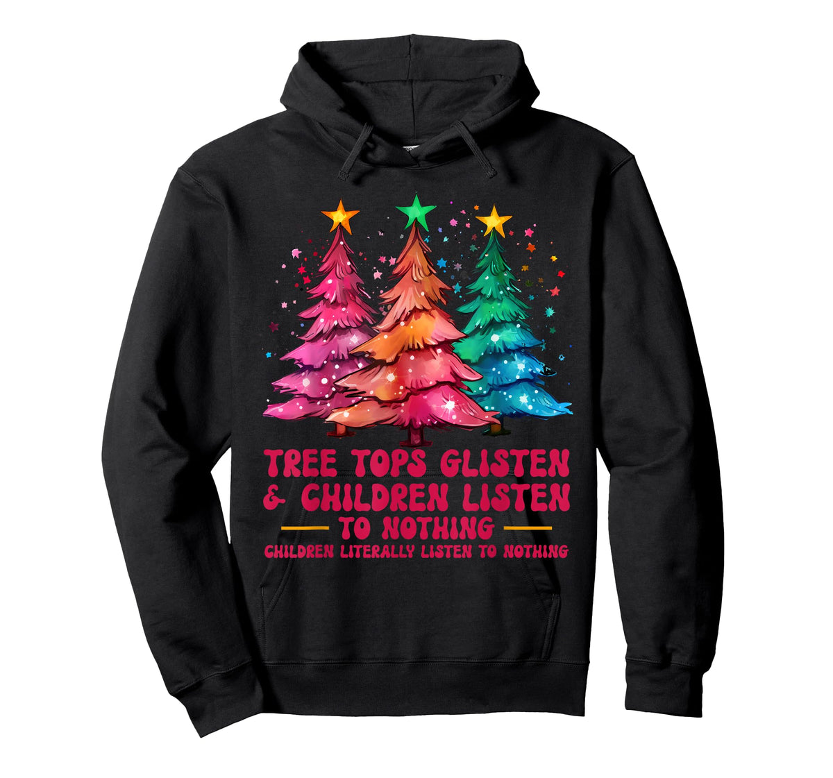 Tree Tops Glisten And Children Listen To Nothing Xmas T-Shirt