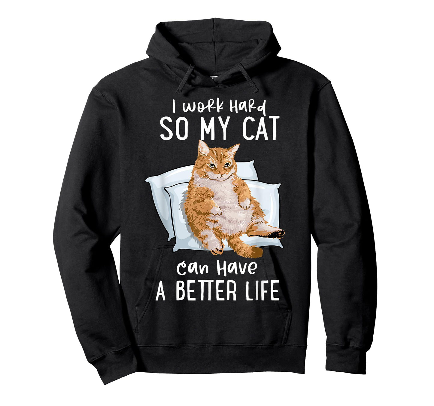 I Work Hard So My Cat Can Have A Better Life Cat Lover Gift T-Shirt